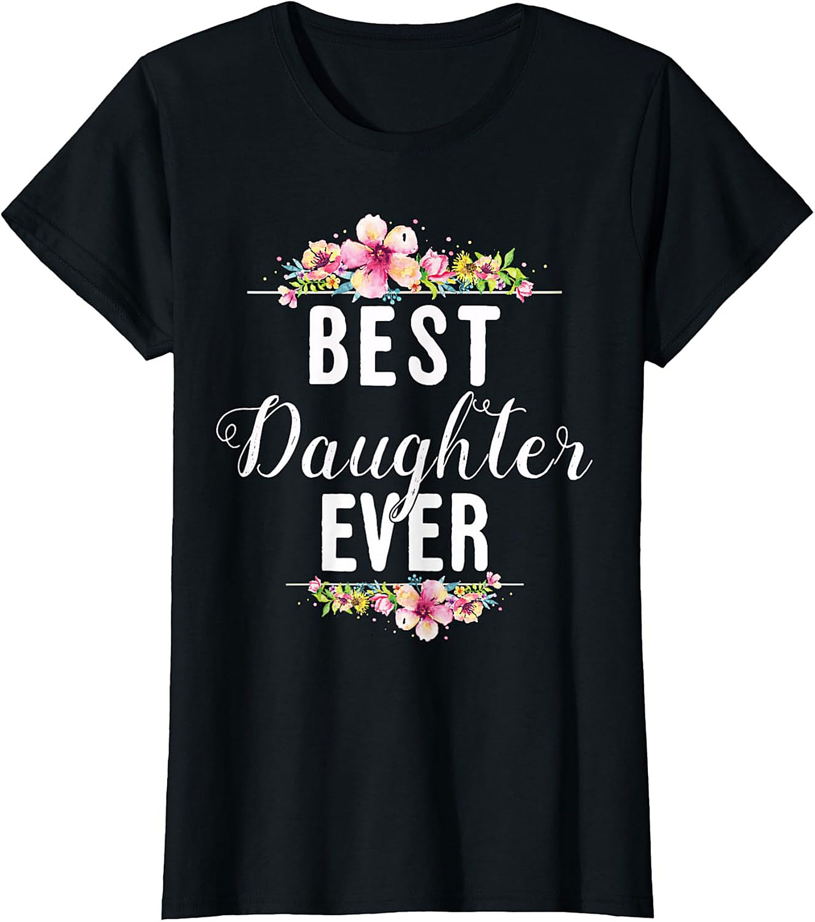 Best Daughter Ever T-Shirt Floral Gift Idea Soft Cotton Tee