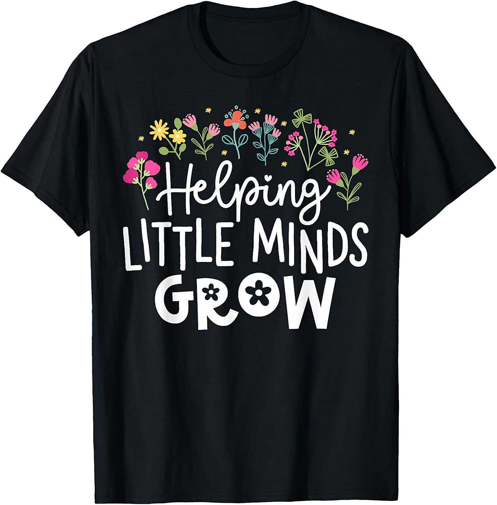Helping Little Minds Grow Teacher T-Shirt Educator Tee