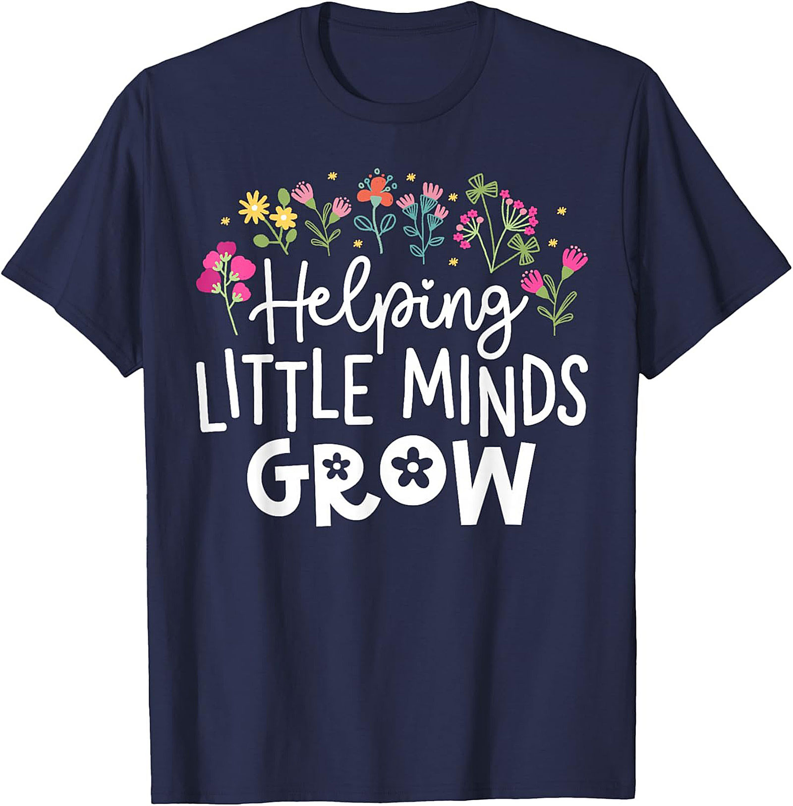 Helping Little Minds Grow Teacher T-Shirt Educator Tee