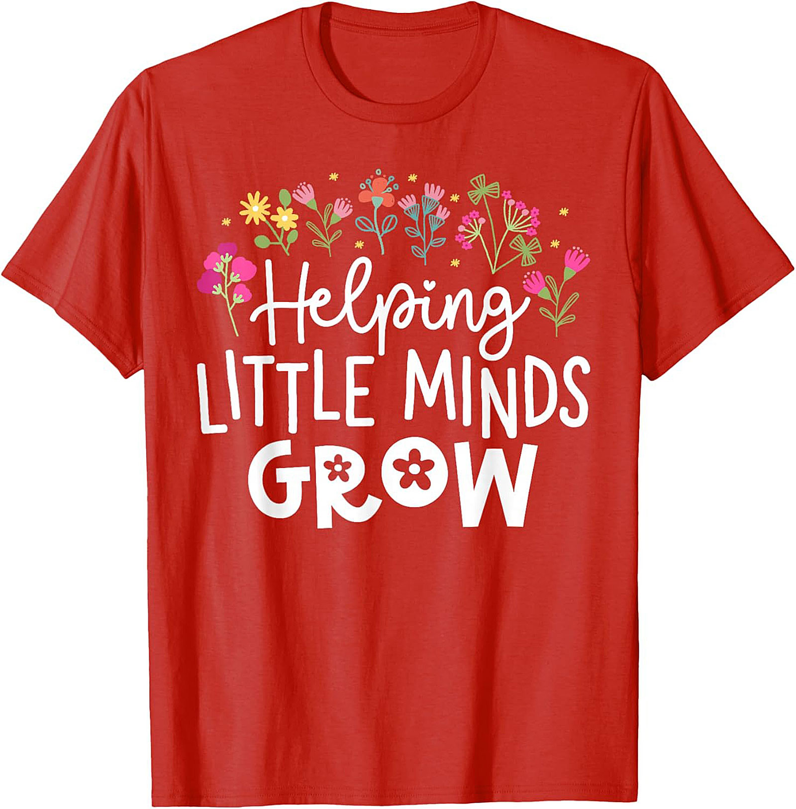 Helping Little Minds Grow Teacher T-Shirt Educator Tee