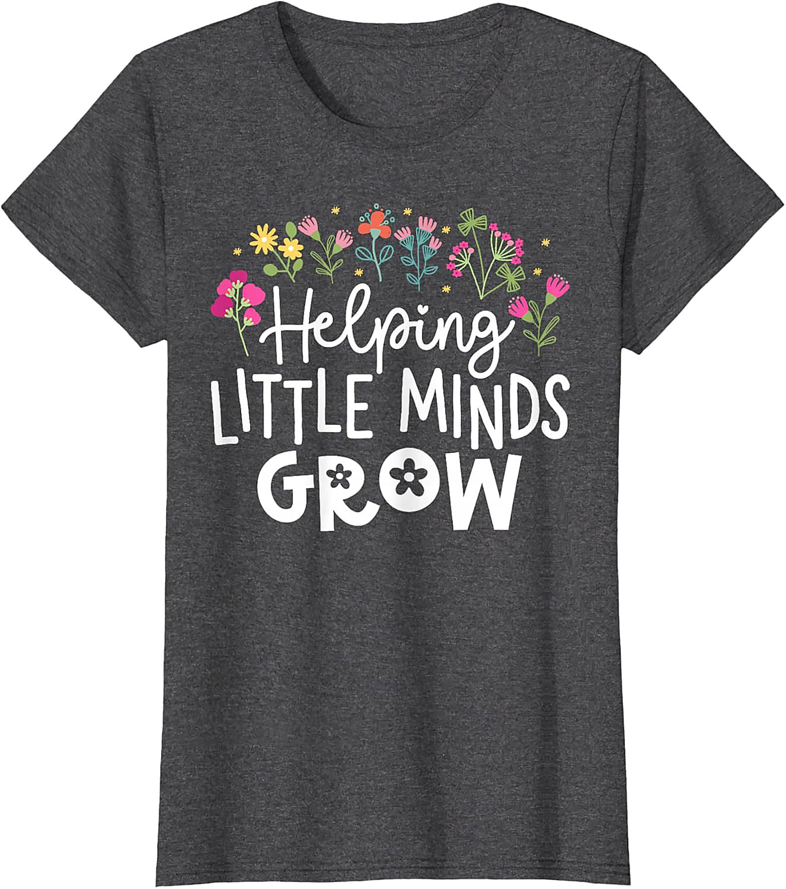Helping Little Minds Grow Teacher T-Shirt Educator Tee