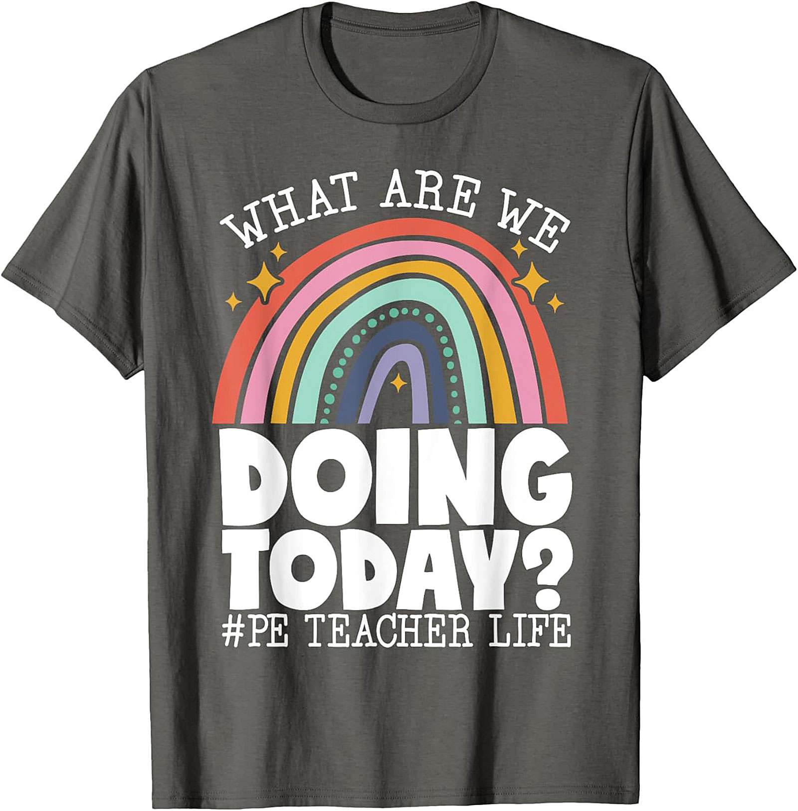 Funny PE Teacher Graphic Tee What Are We Doing Today?