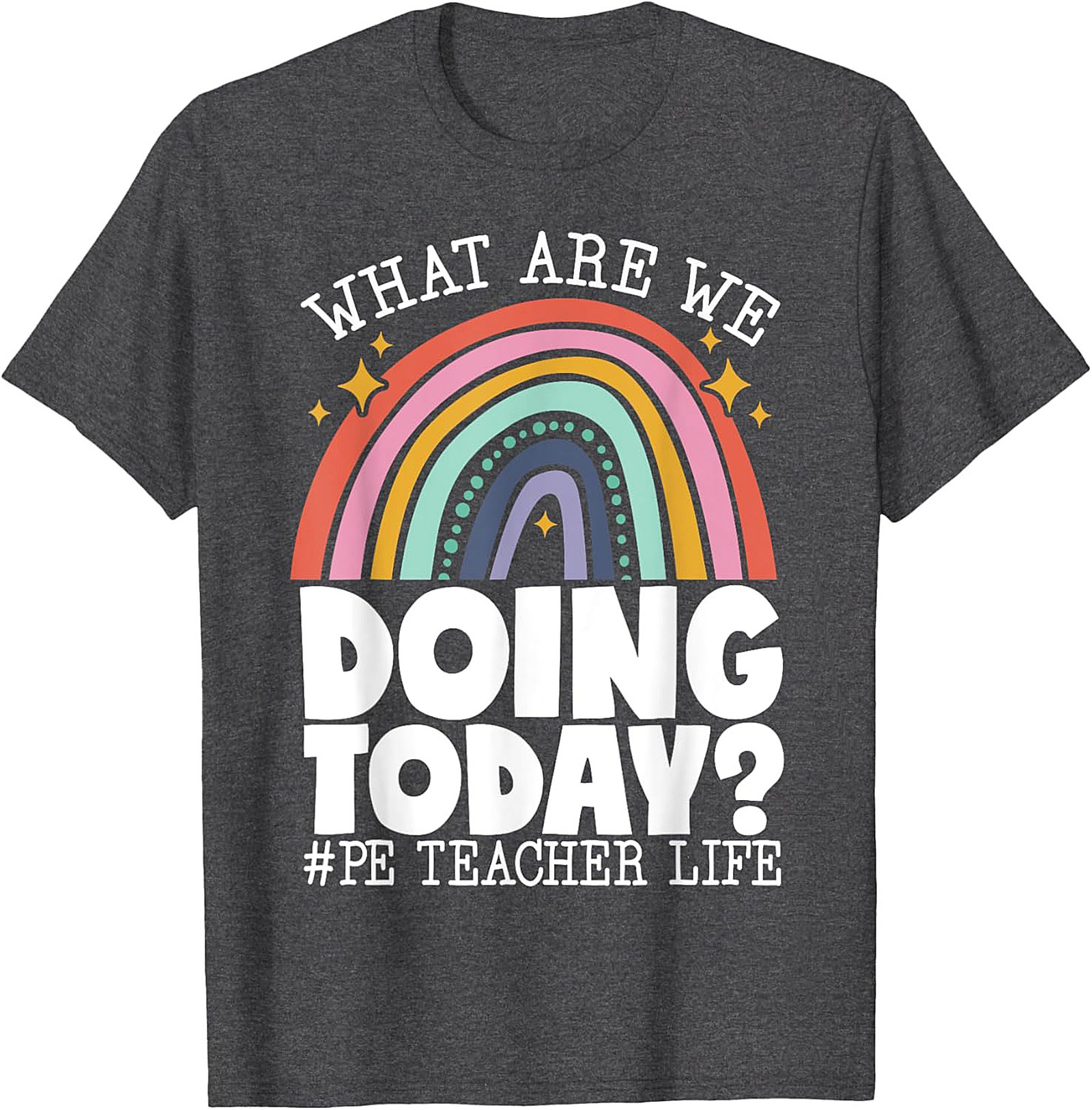 Funny PE Teacher Graphic Tee What Are We Doing Today?