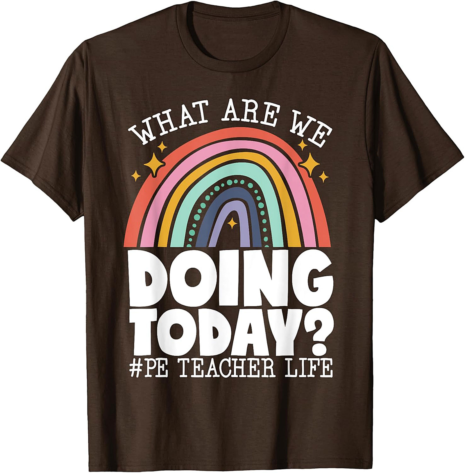 Funny PE Teacher Graphic Tee What Are We Doing Today?