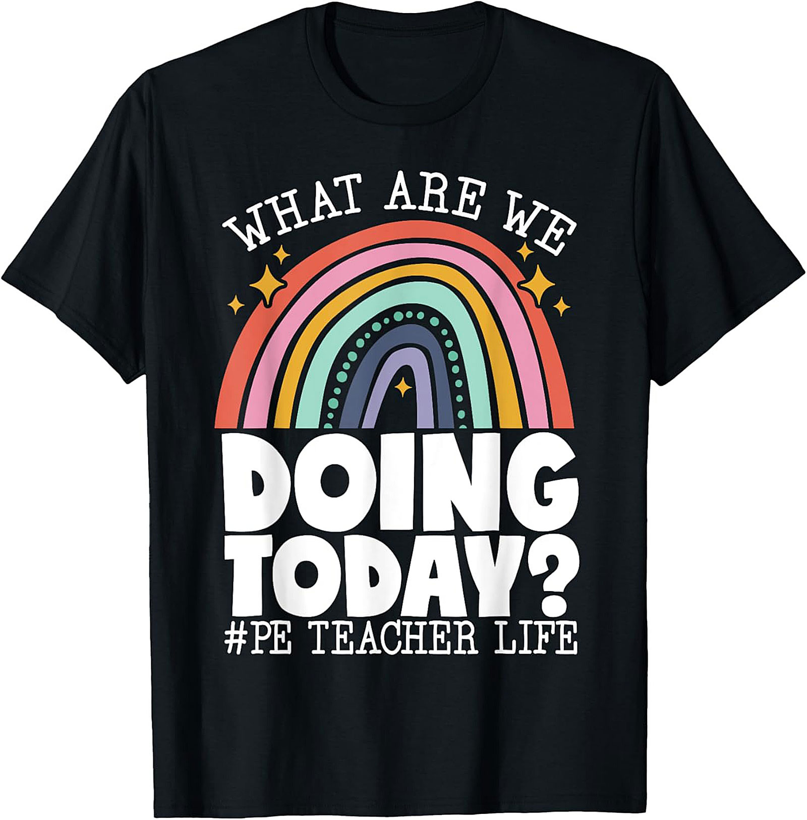 Funny PE Teacher Graphic Tee What Are We Doing Today?