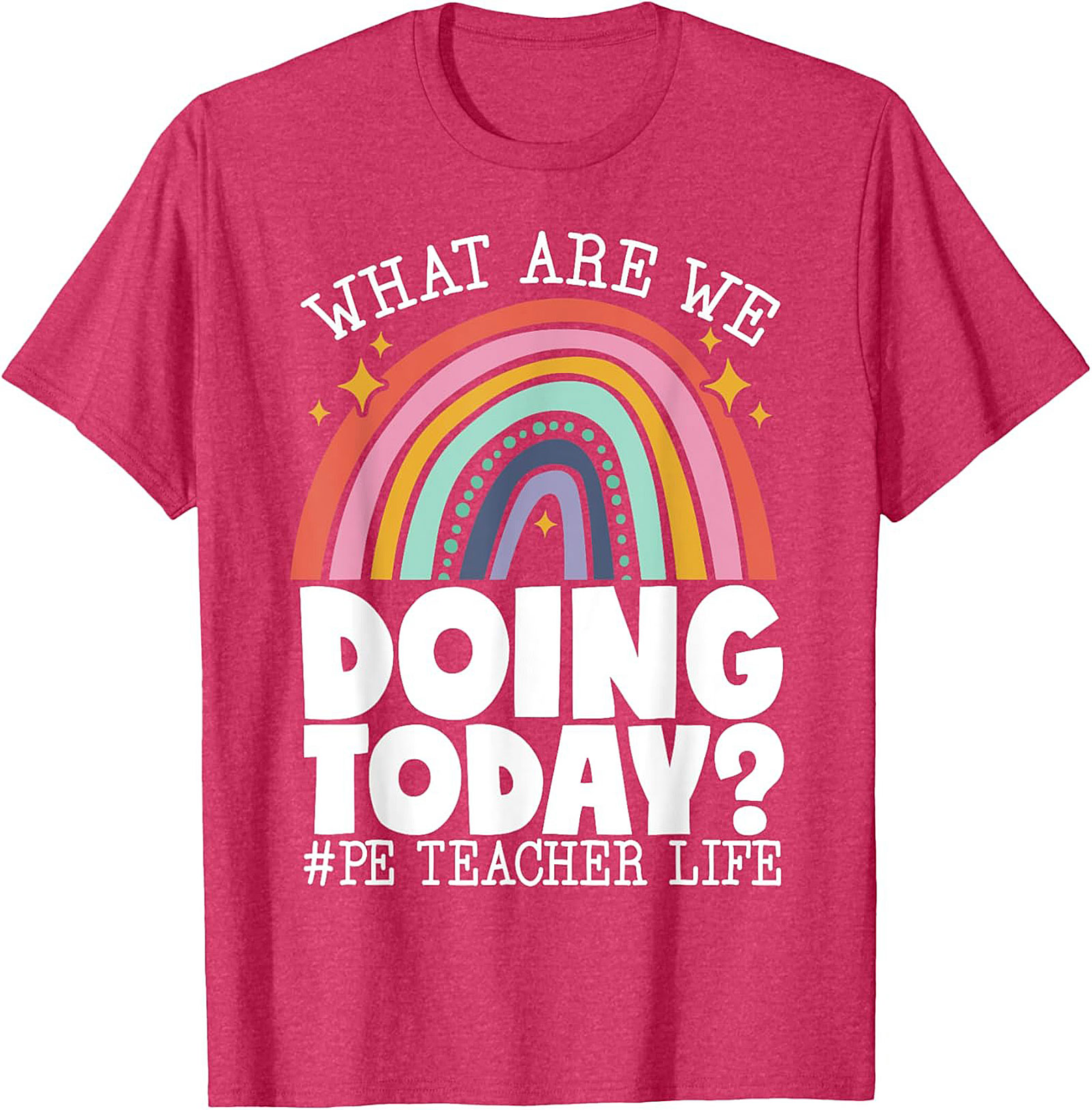 Funny PE Teacher Graphic Tee What Are We Doing Today?