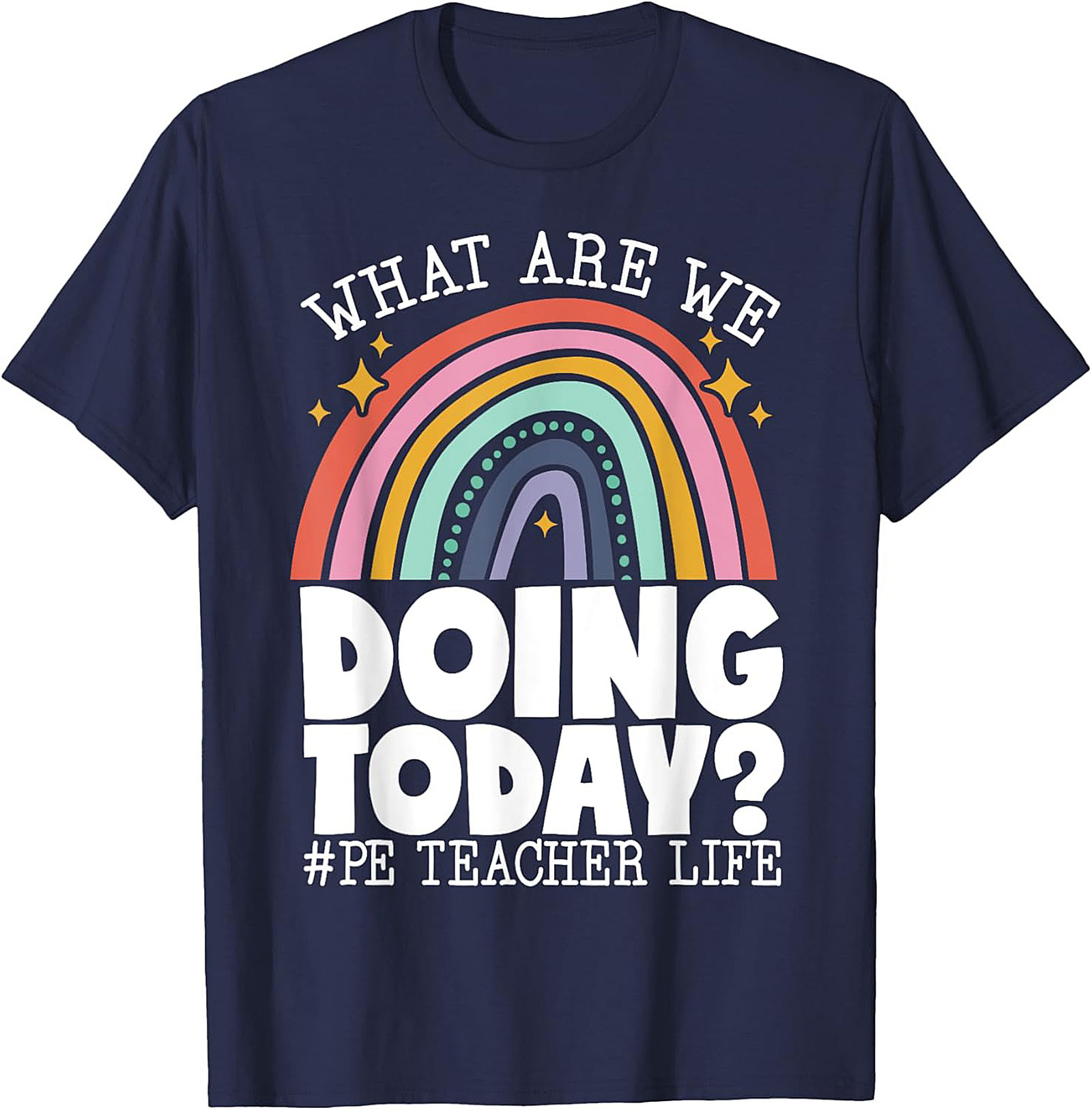 Funny PE Teacher Graphic Tee What Are We Doing Today?