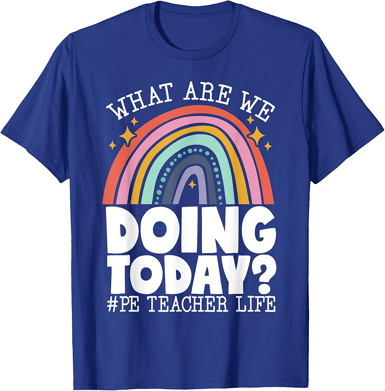Funny PE Teacher Graphic Tee What Are We Doing Today?