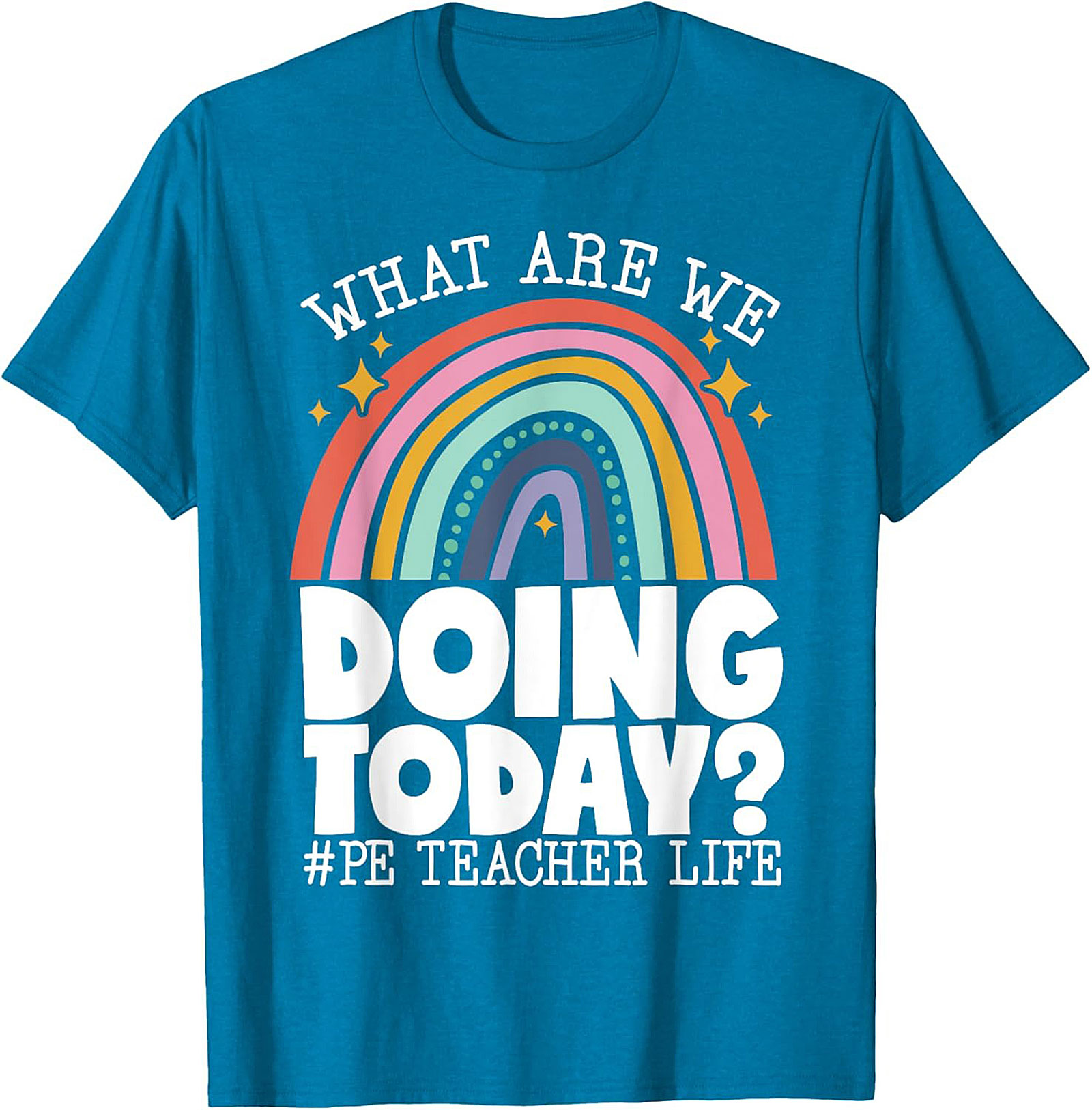 Funny PE Teacher Graphic Tee What Are We Doing Today?