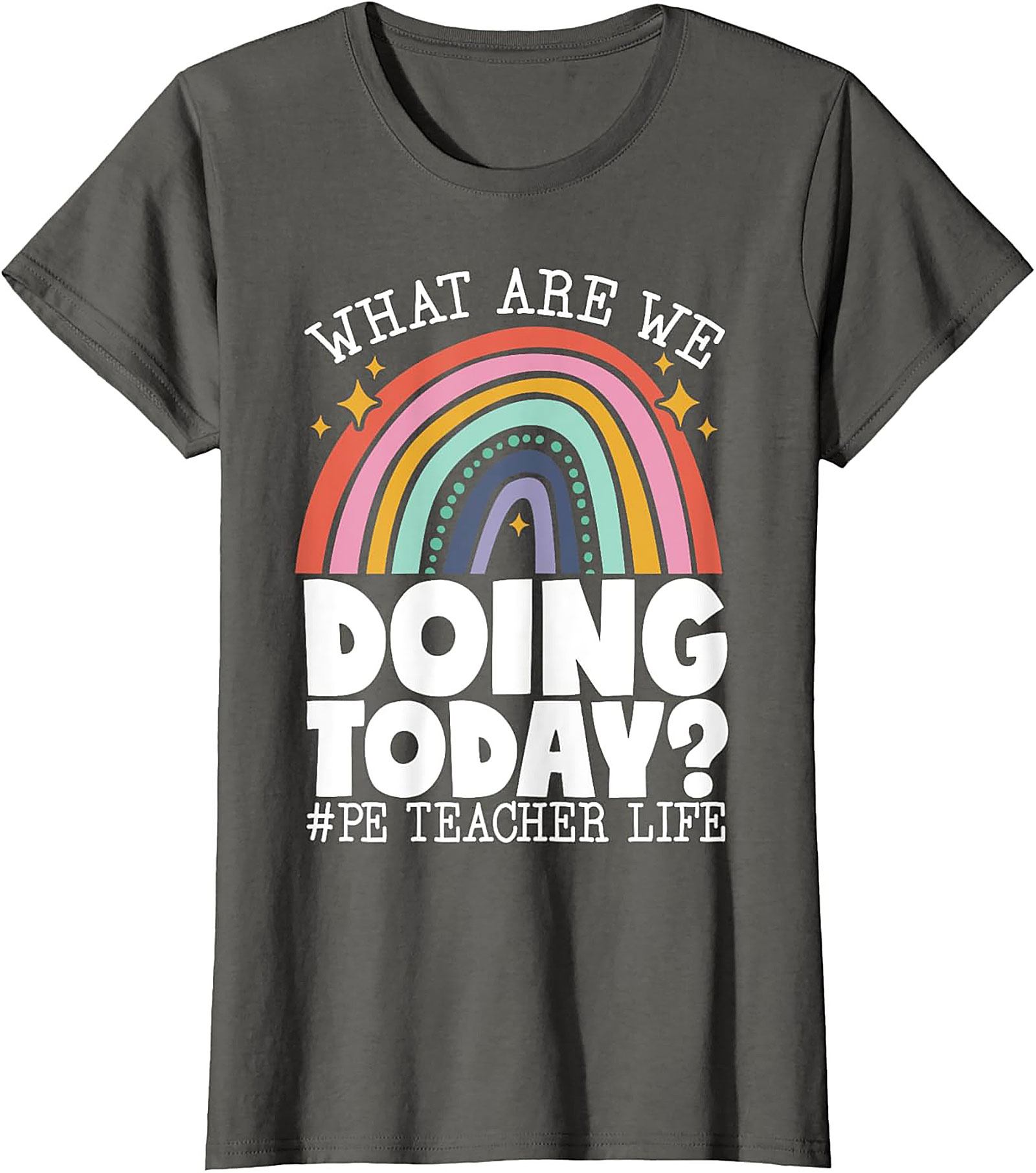 Funny PE Teacher Graphic Tee What Are We Doing Today?