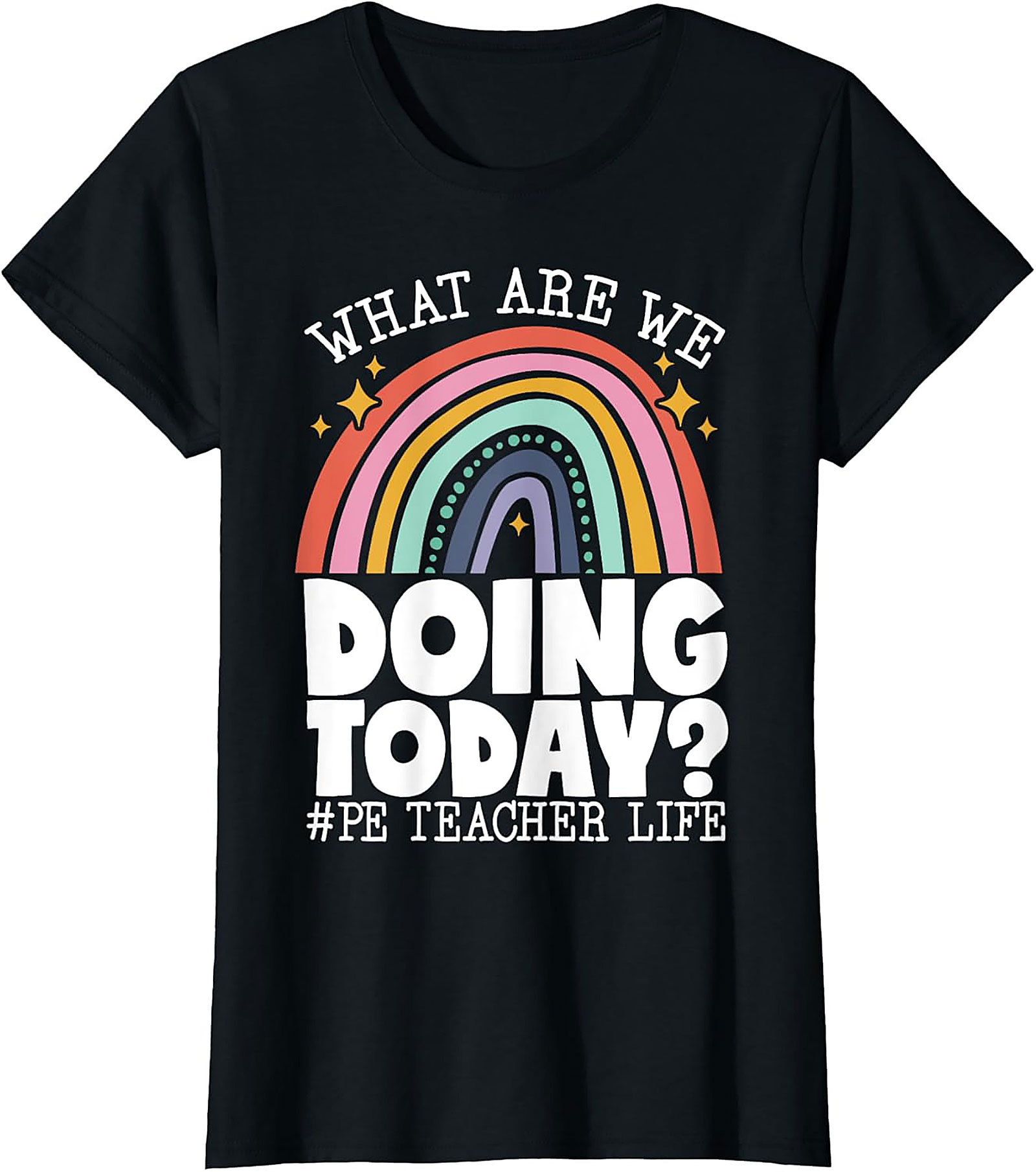 Funny PE Teacher Graphic Tee What Are We Doing Today?