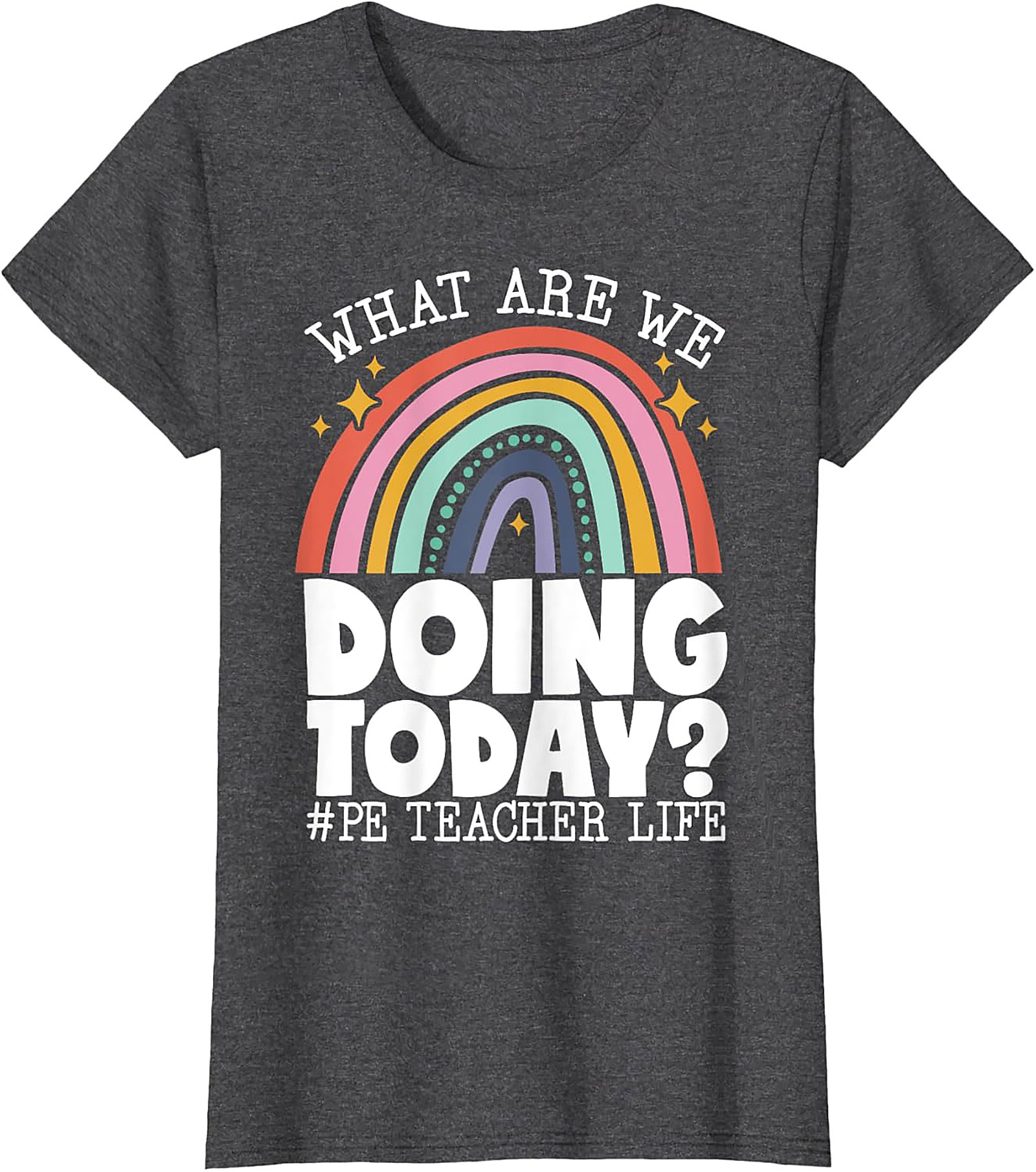 Funny PE Teacher Graphic Tee What Are We Doing Today?