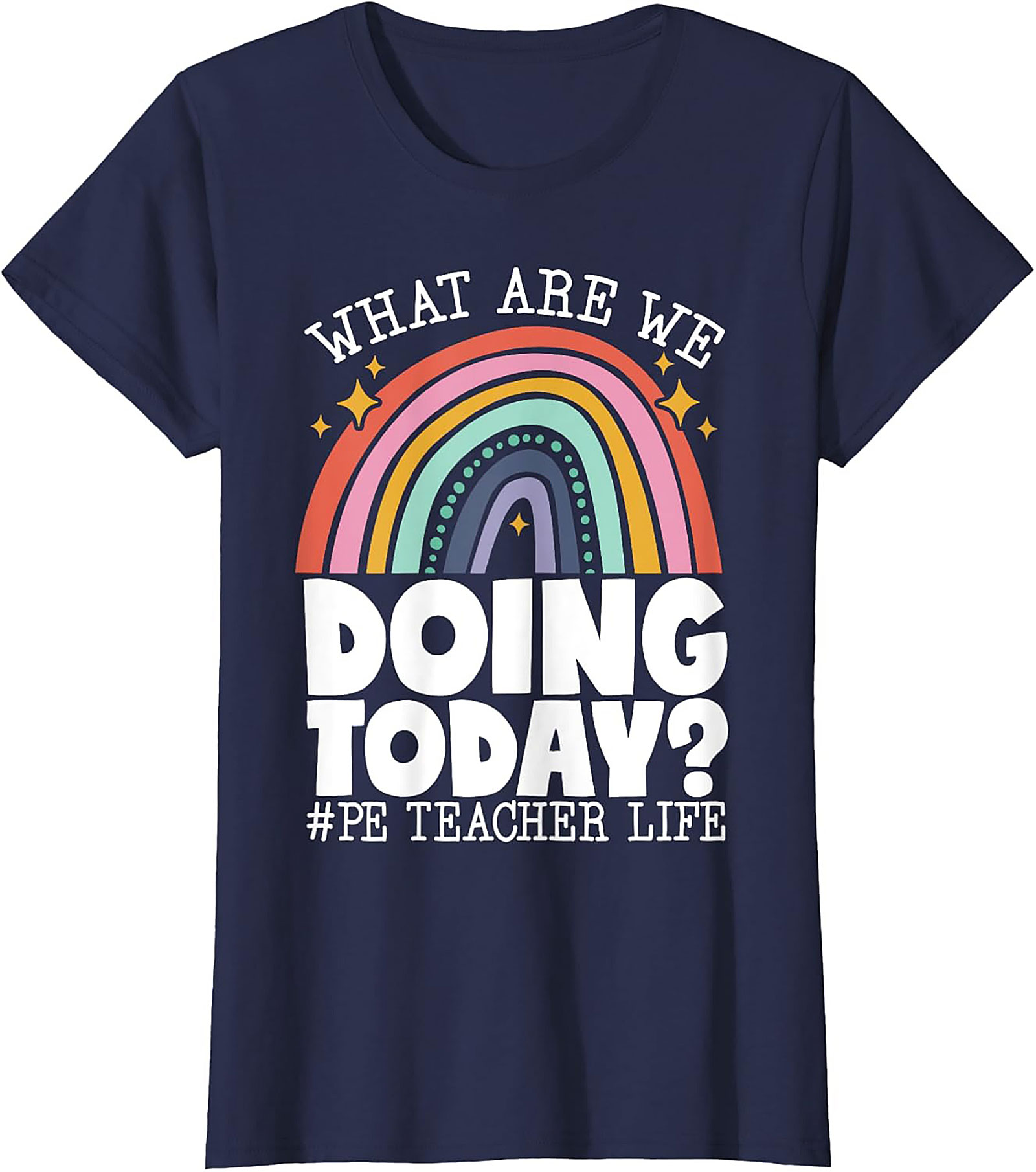 Funny PE Teacher Graphic Tee What Are We Doing Today?