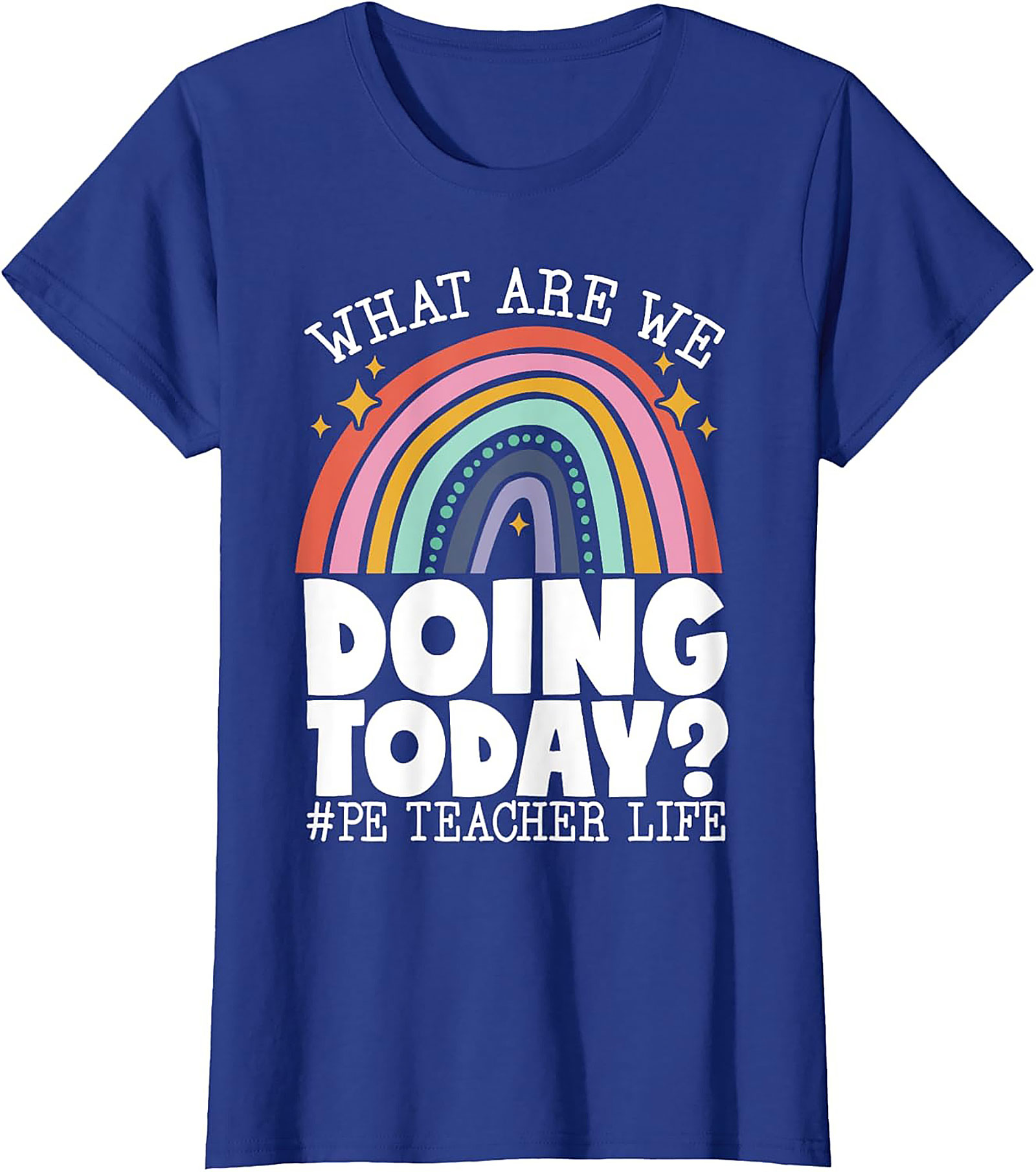 Funny PE Teacher Graphic Tee What Are We Doing Today?