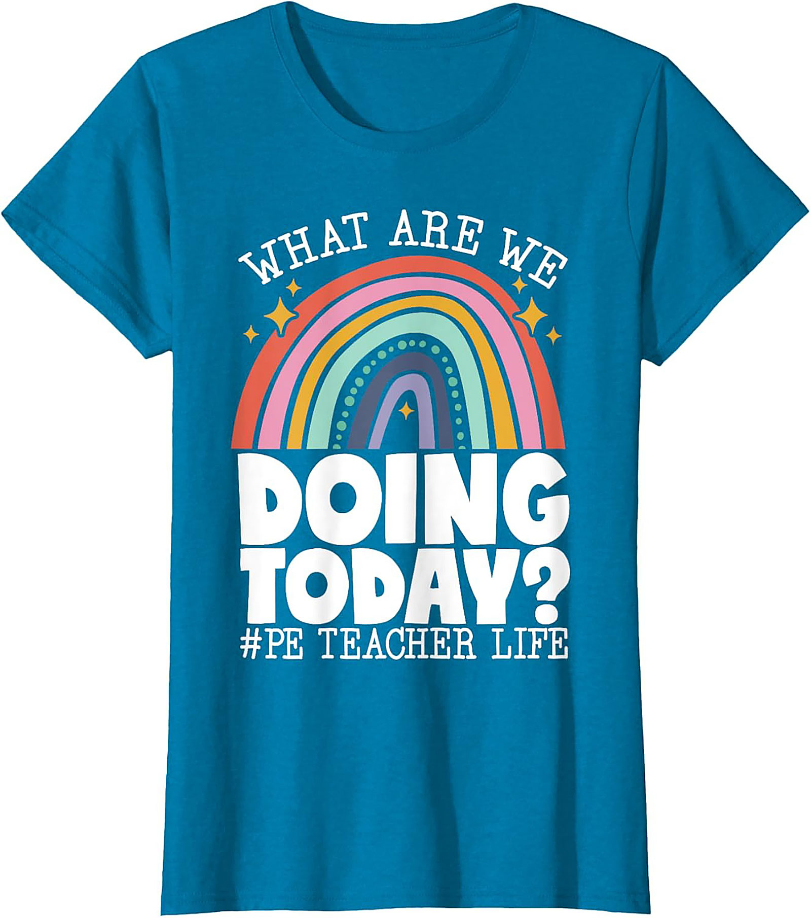 Funny PE Teacher Graphic Tee What Are We Doing Today?