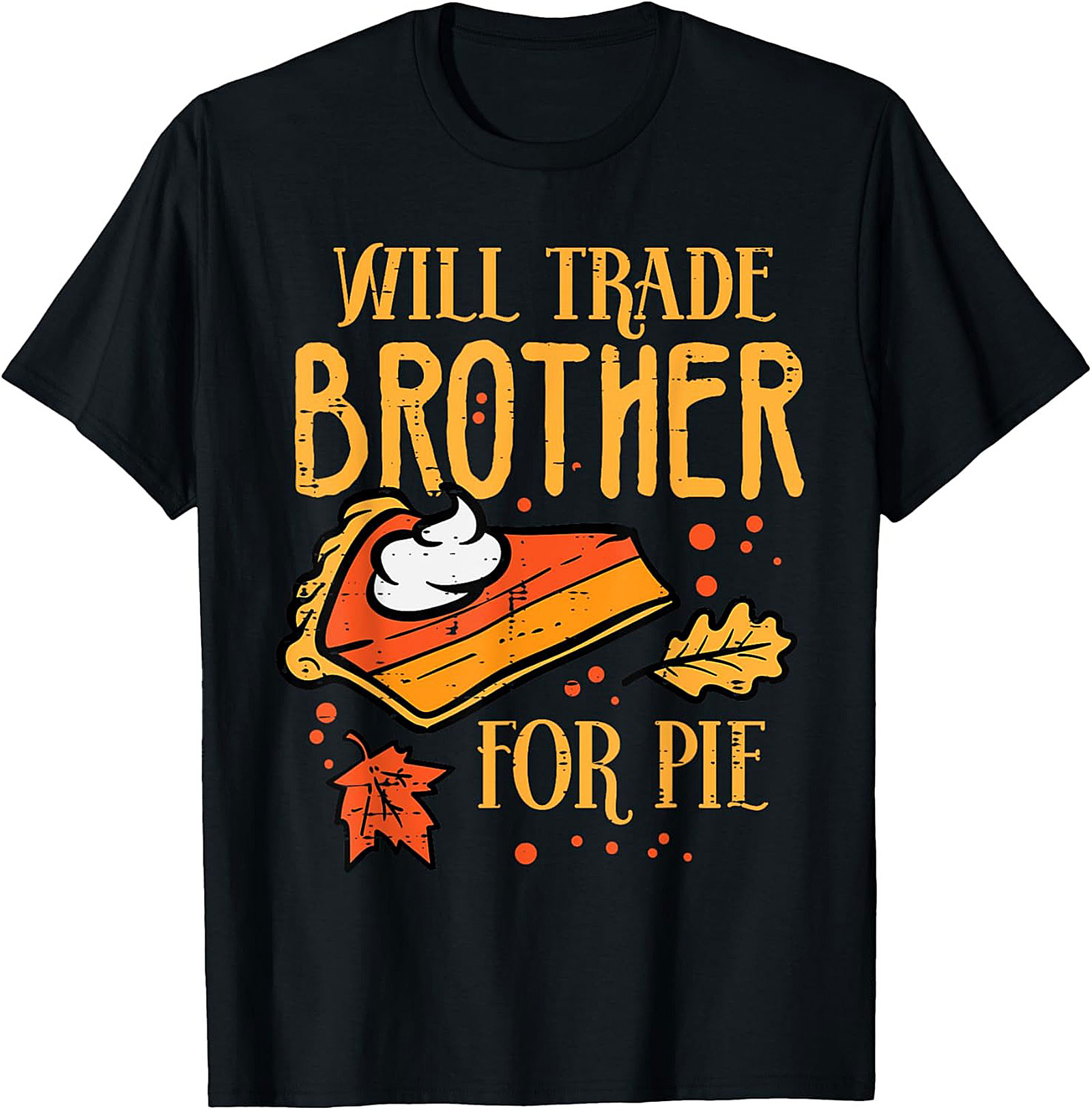 Funny Thanksgiving T-Shirt | Will Trade Brother for Pie Tee