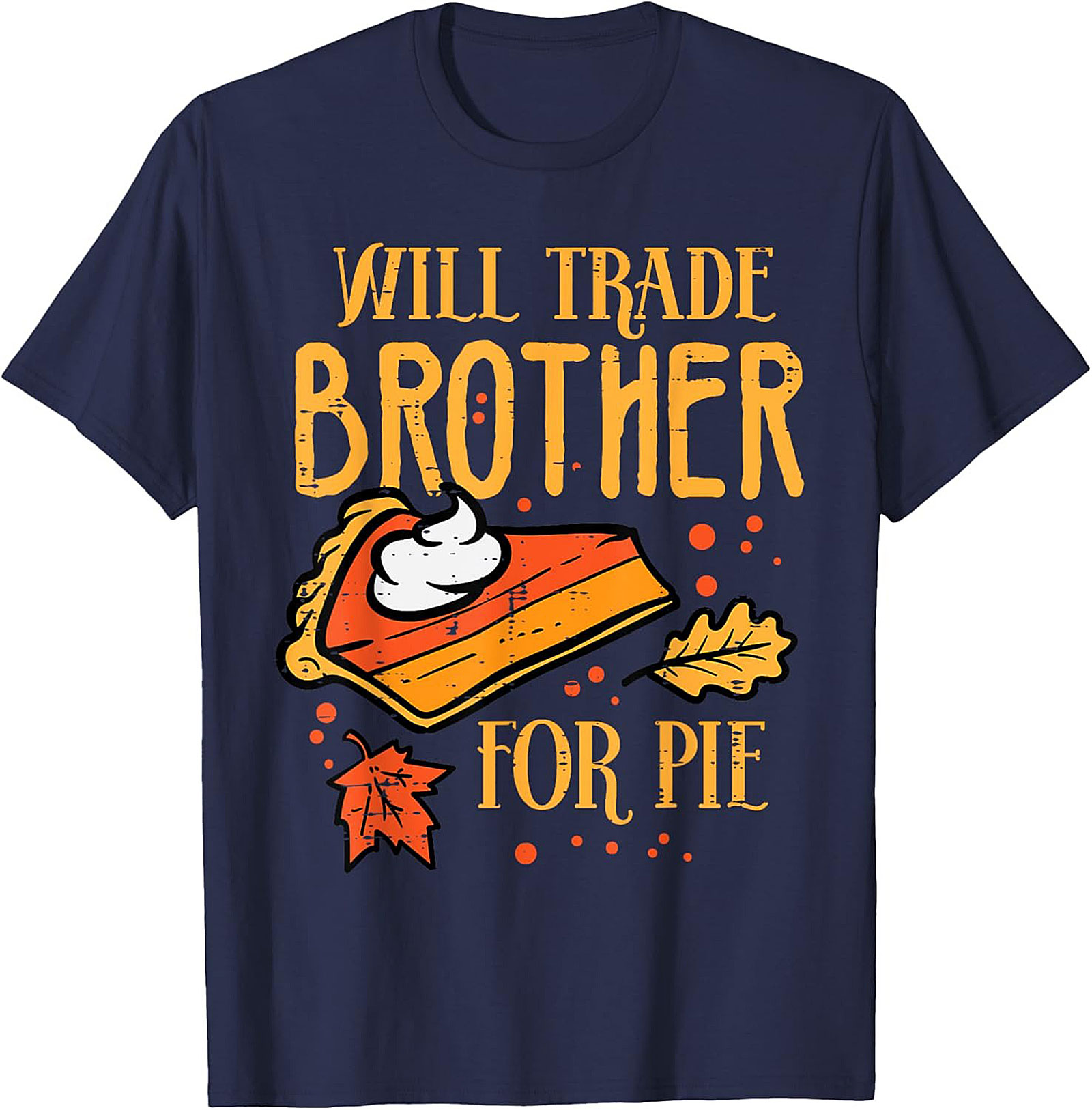 Funny Thanksgiving T-Shirt | Will Trade Brother for Pie Tee
