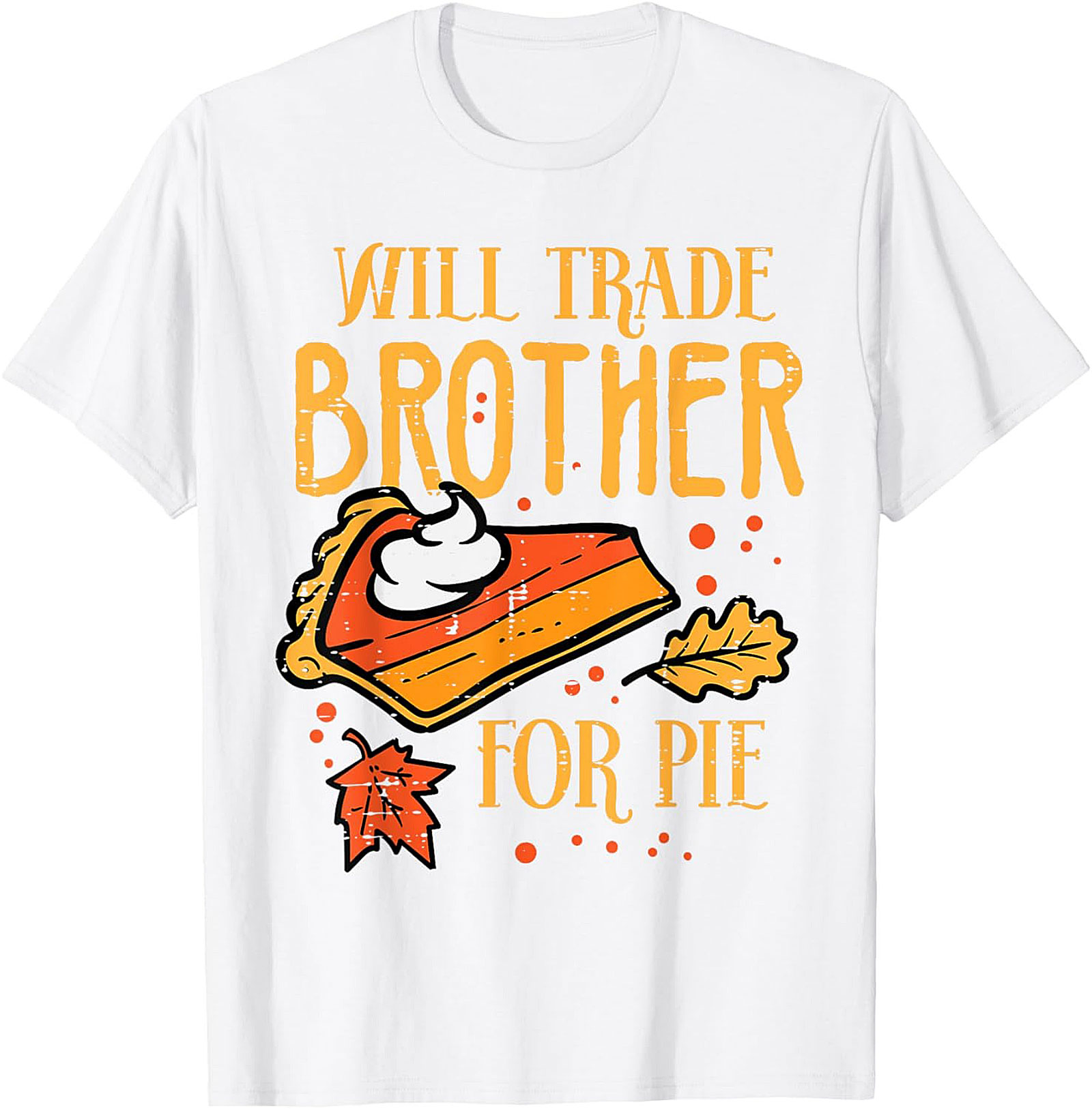 Funny Thanksgiving T-Shirt | Will Trade Brother for Pie Tee