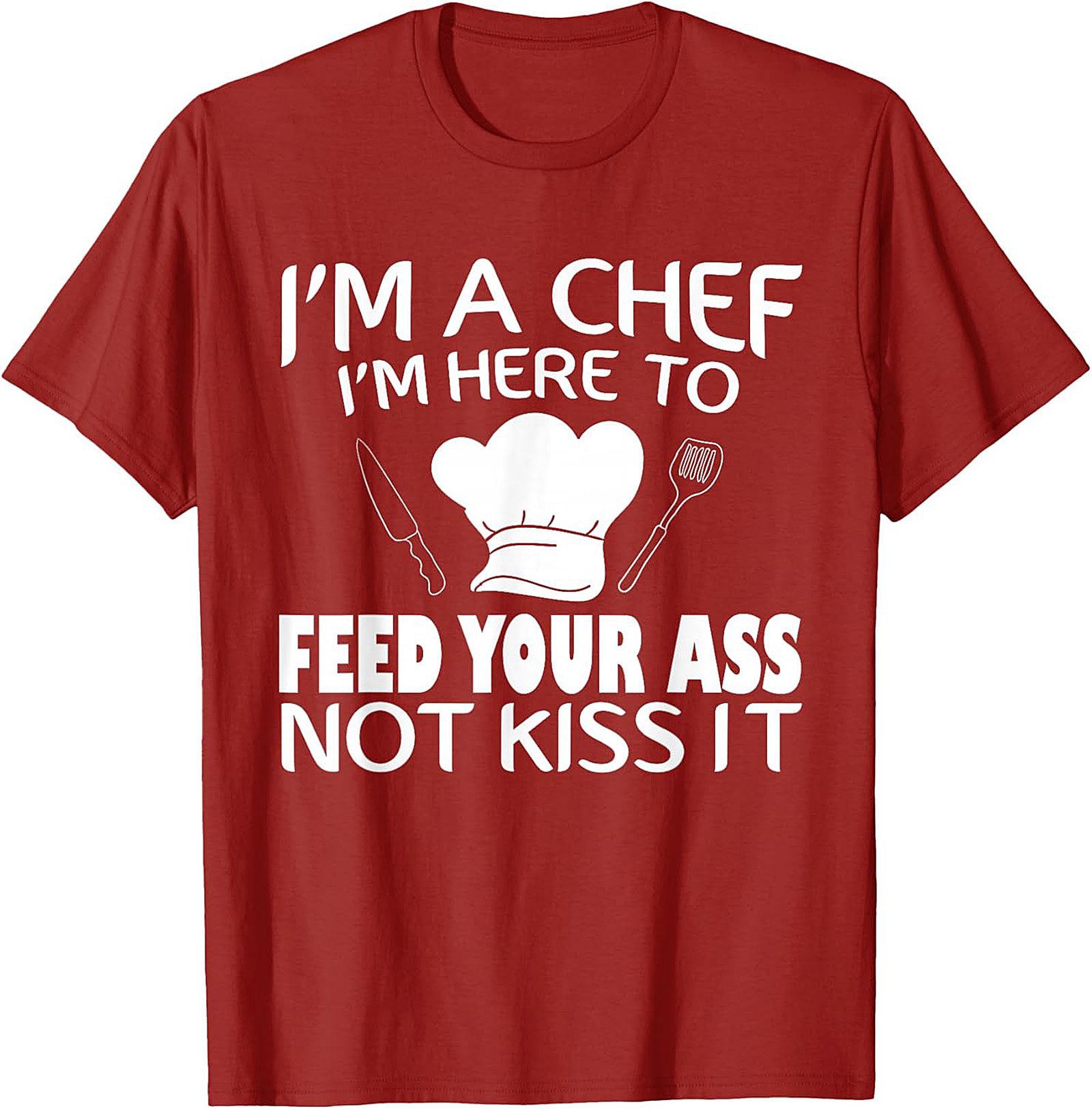 Funny Chef T-shirt I'm Here To Feed Your Ass Graphic Tee
