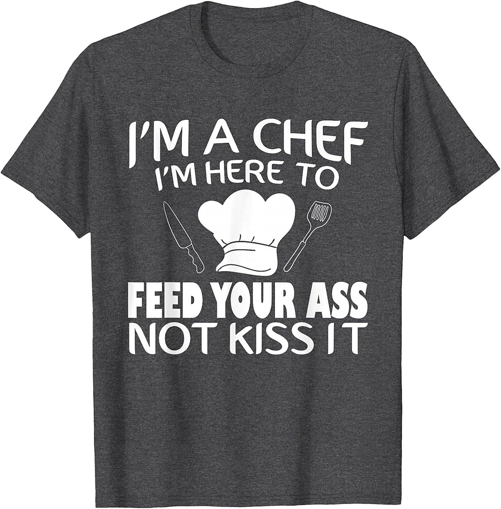 Funny Chef T-shirt I'm Here To Feed Your Ass Graphic Tee