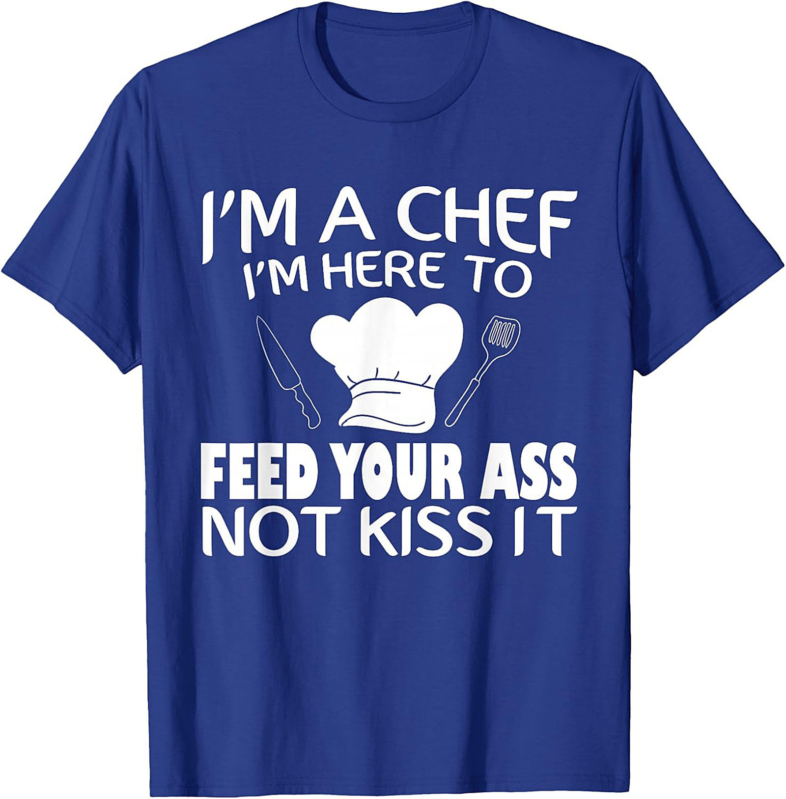 Funny Chef T-shirt I'm Here To Feed Your Ass Graphic Tee