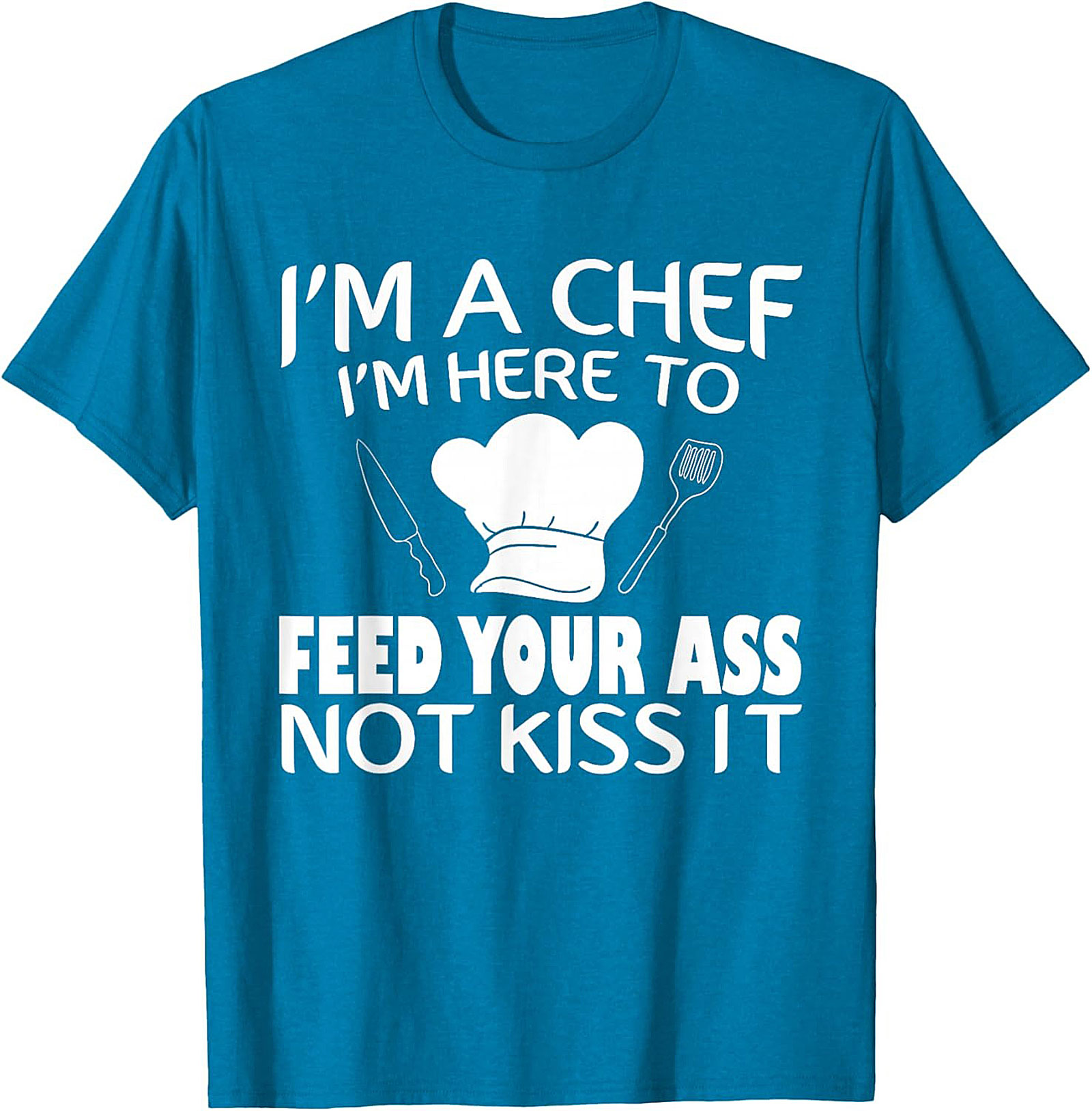 Funny Chef T-shirt I'm Here To Feed Your Ass Graphic Tee