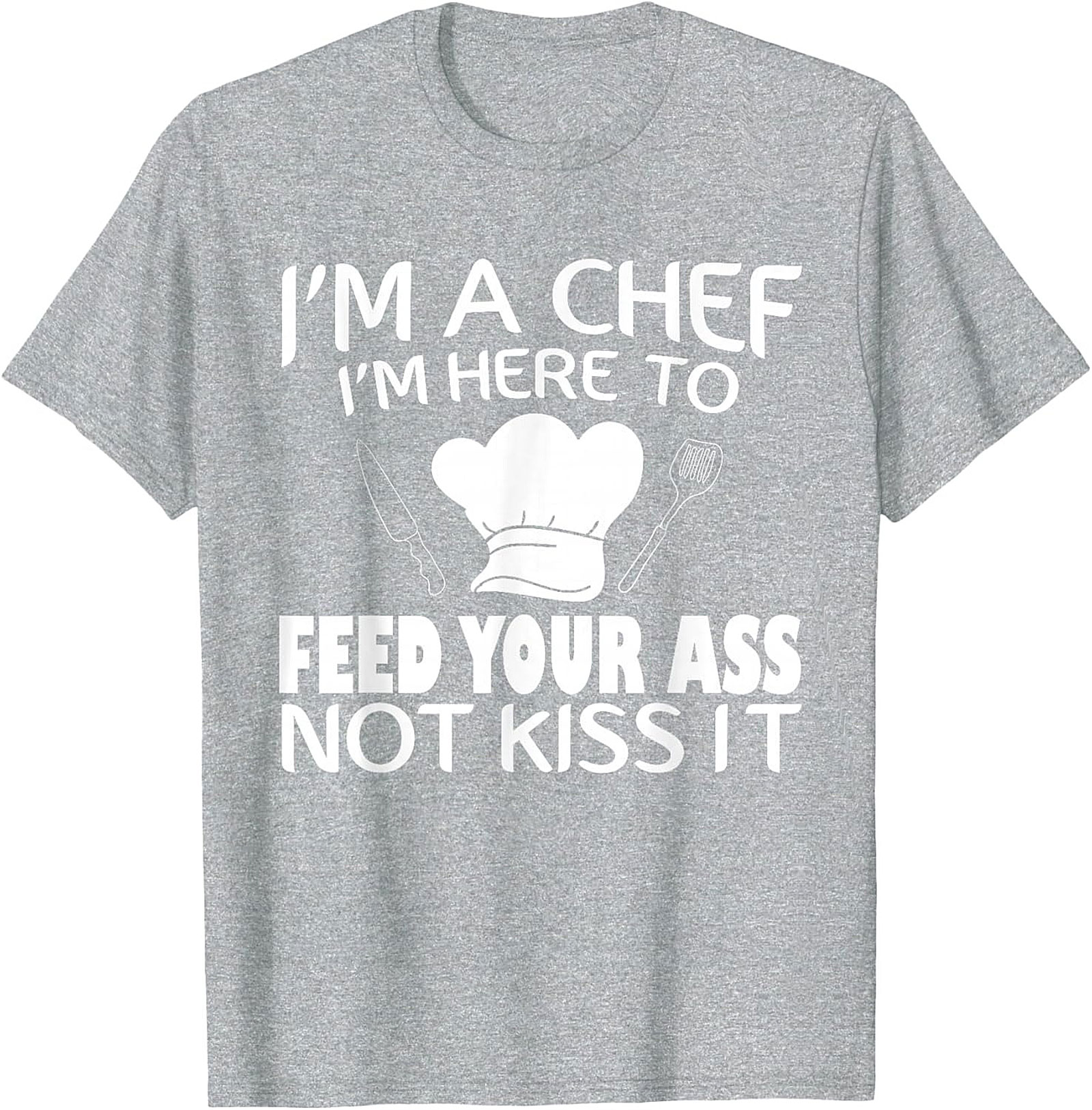 Funny Chef T-shirt I'm Here To Feed Your Ass Graphic Tee