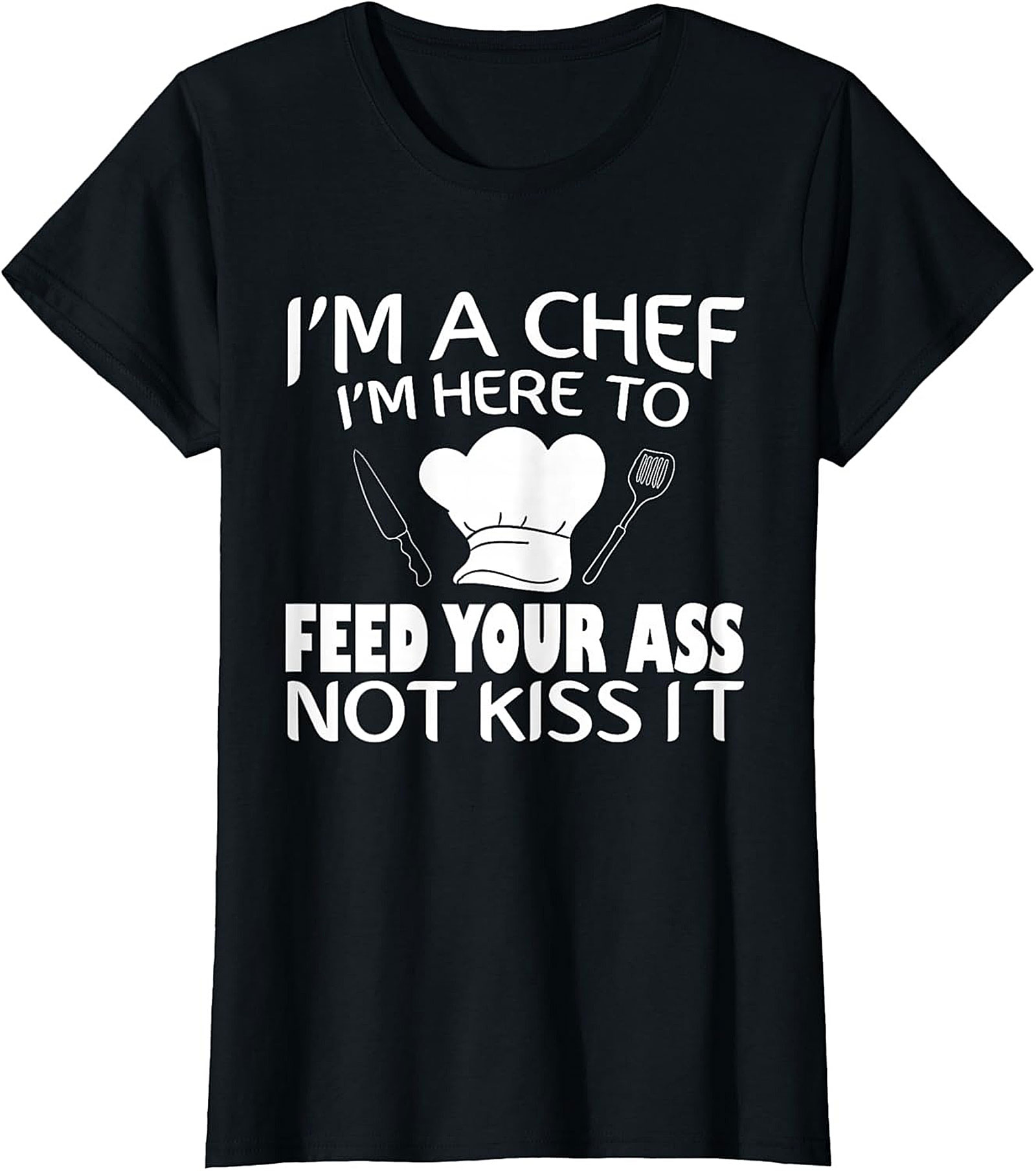Funny Chef T-shirt I'm Here To Feed Your Ass Graphic Tee