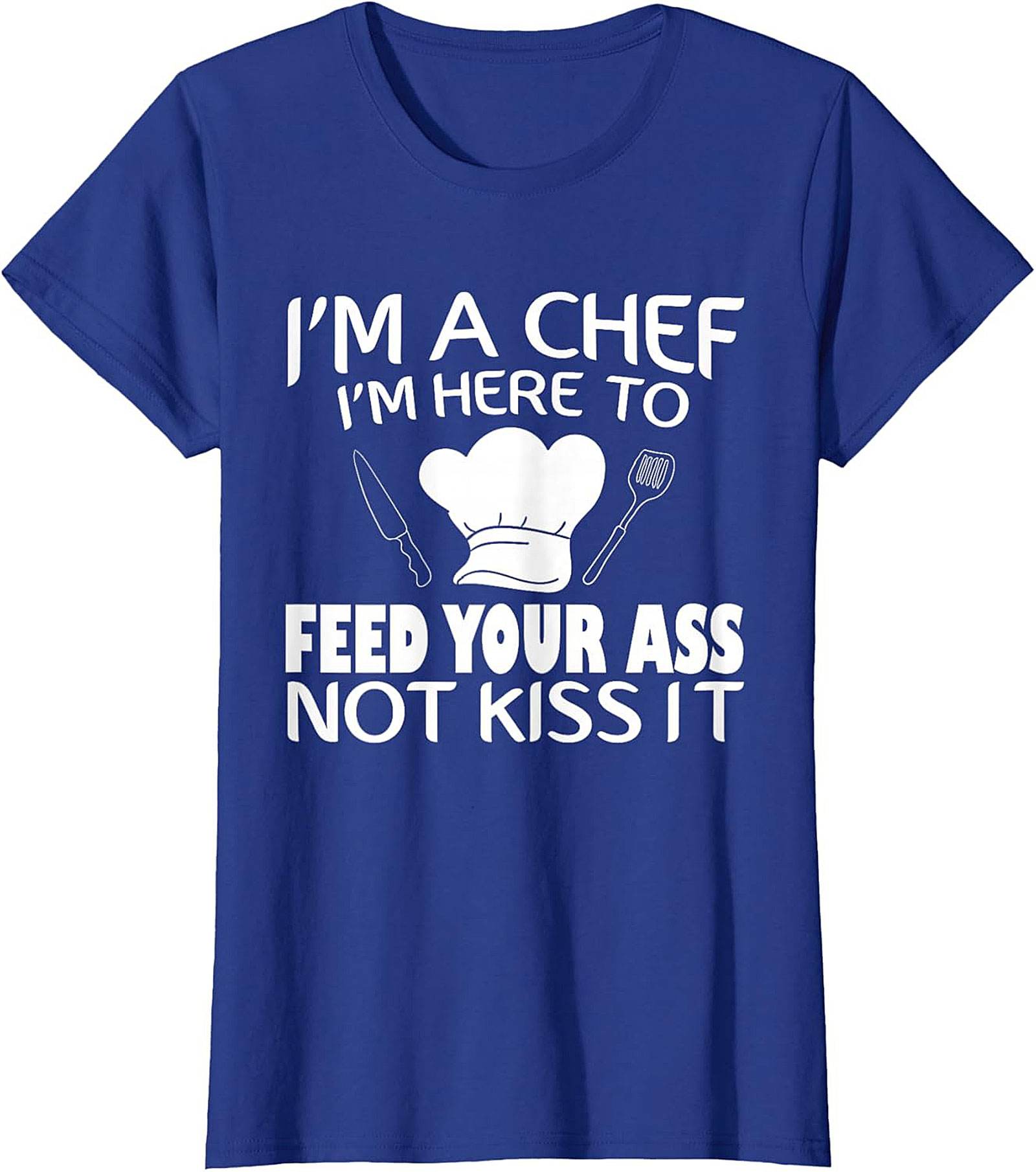 Funny Chef T-shirt I'm Here To Feed Your Ass Graphic Tee