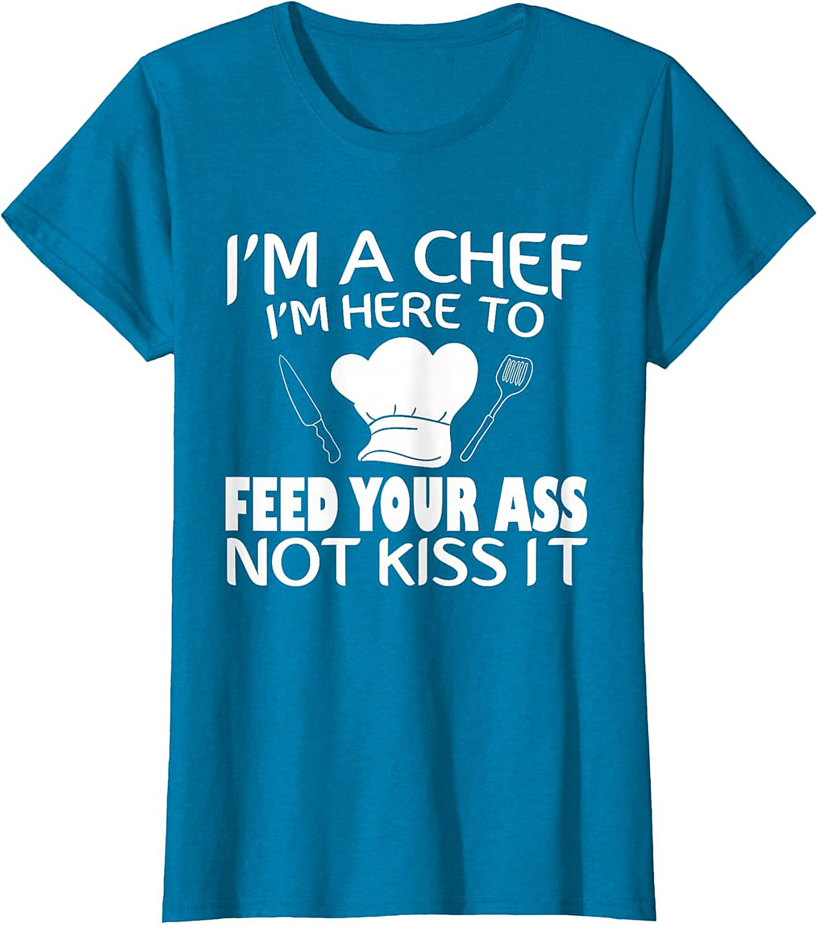 Funny Chef T-shirt I'm Here To Feed Your Ass Graphic Tee