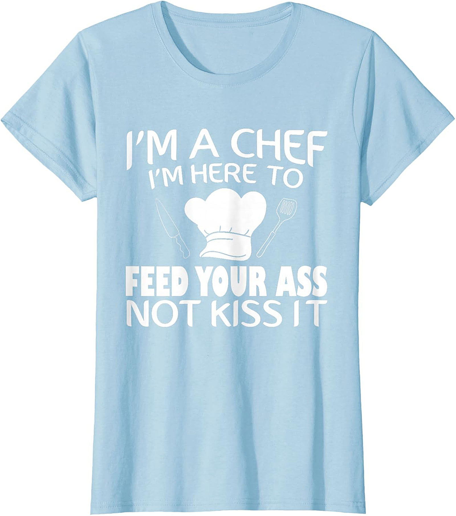 Funny Chef T-shirt I'm Here To Feed Your Ass Graphic Tee
