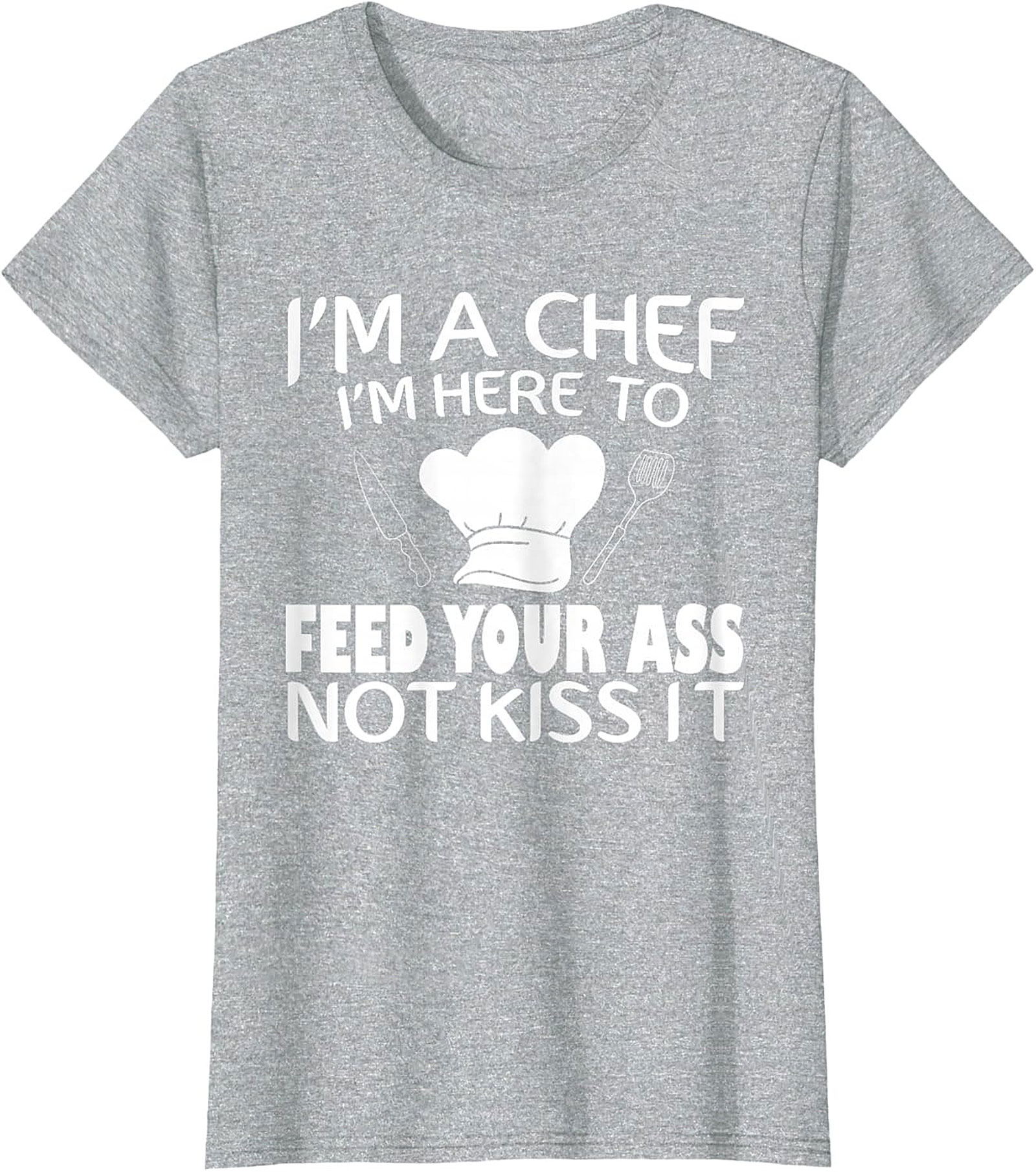 Funny Chef T-shirt I'm Here To Feed Your Ass Graphic Tee