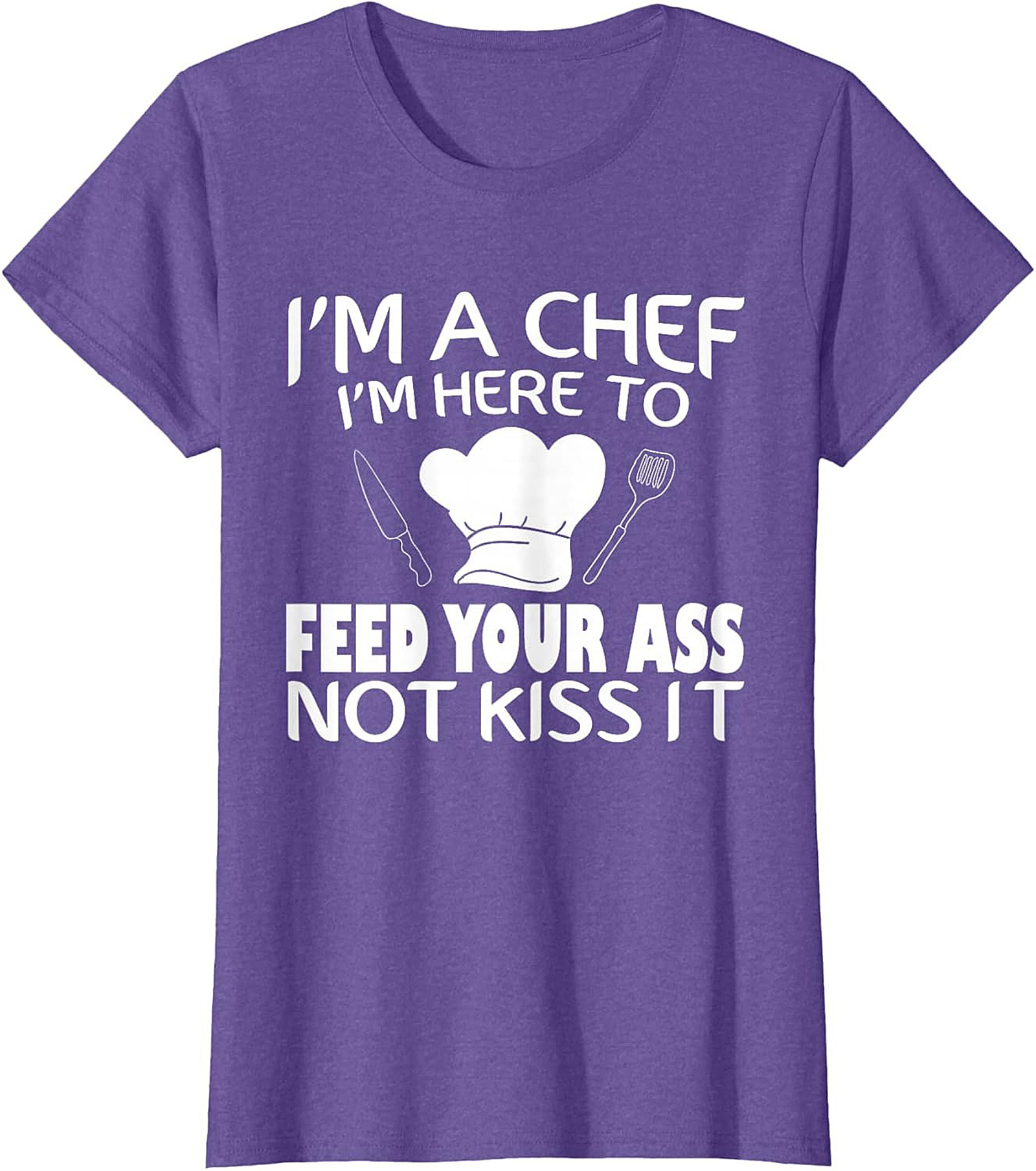 Funny Chef T-shirt I'm Here To Feed Your Ass Graphic Tee