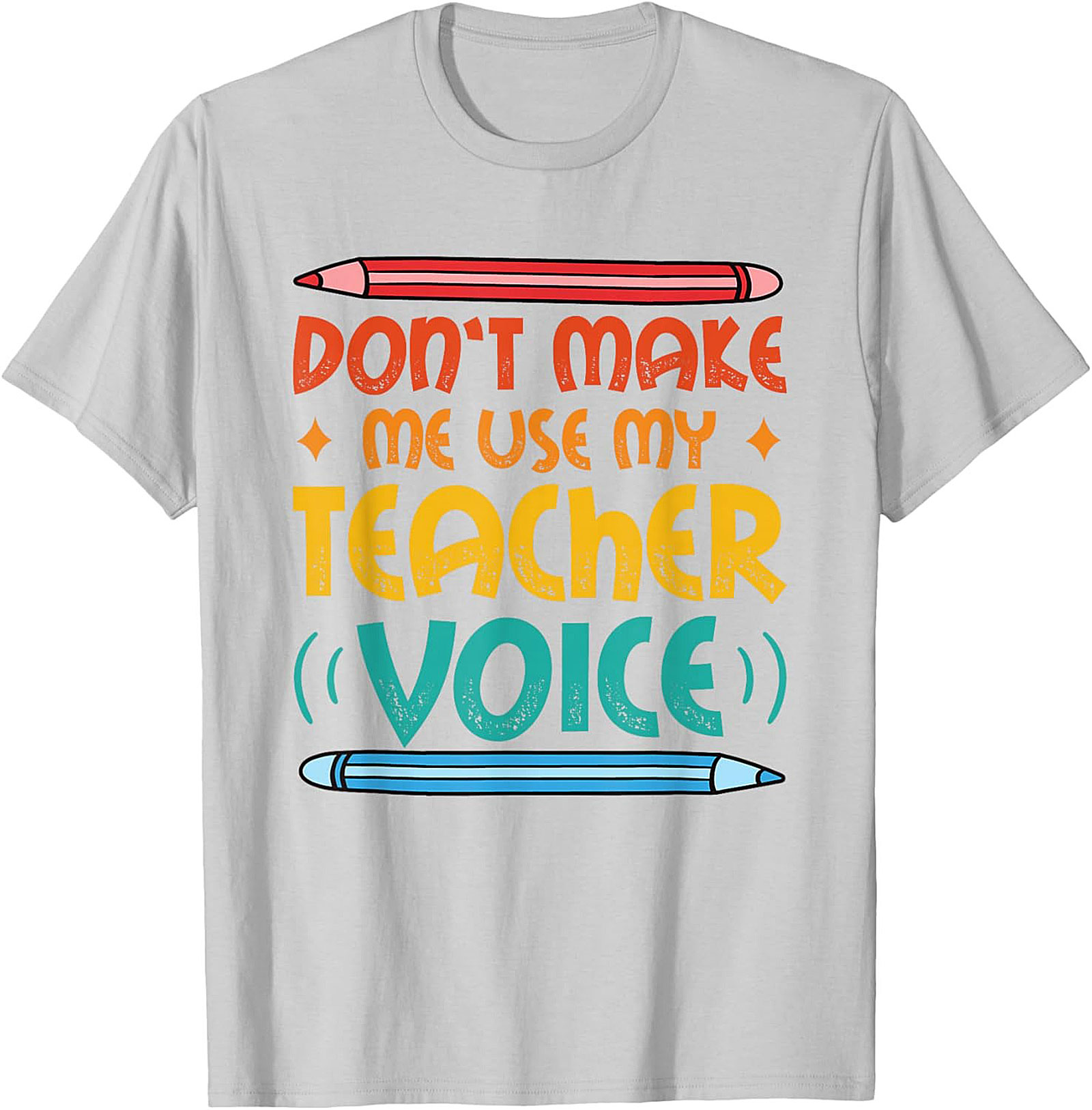Funny Teacher Voice T-shirt Gift for Educators