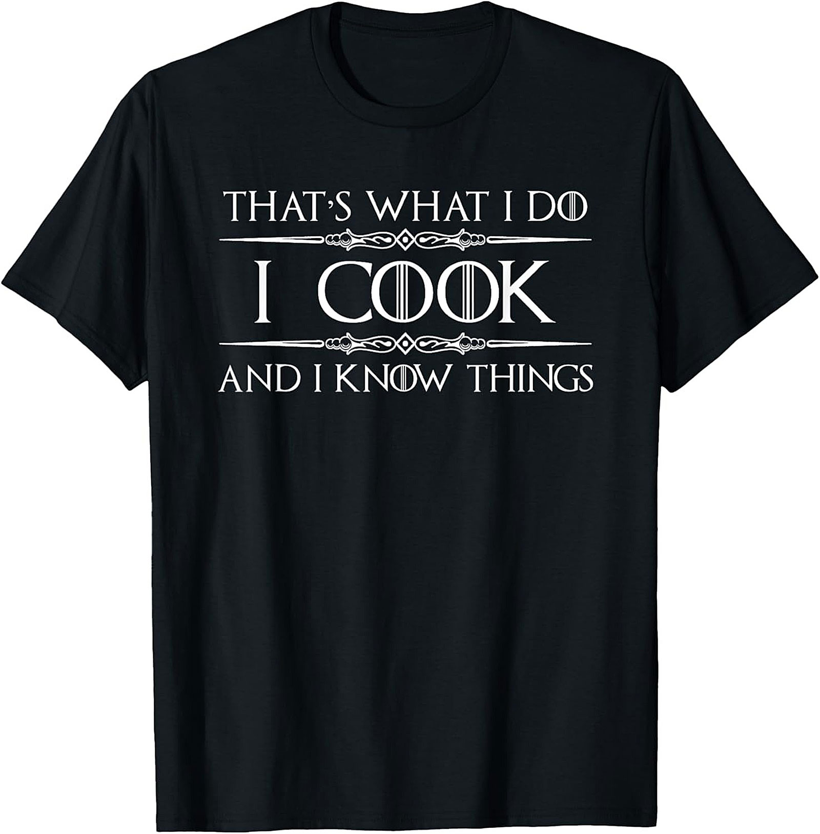 Funny Cooking T-Shirt I Cook & I Know Things Tee