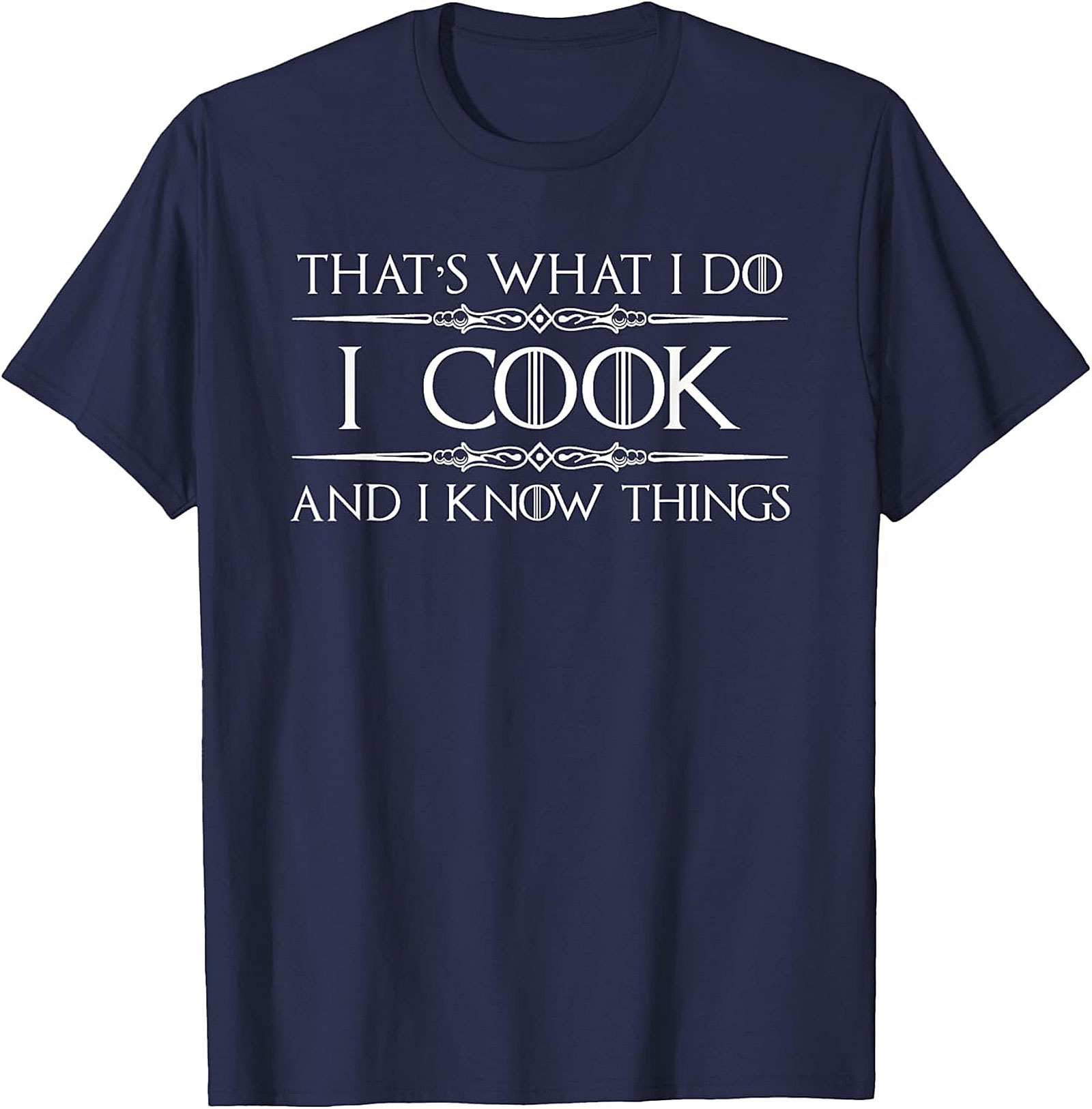 Funny Cooking T-Shirt I Cook & I Know Things Tee