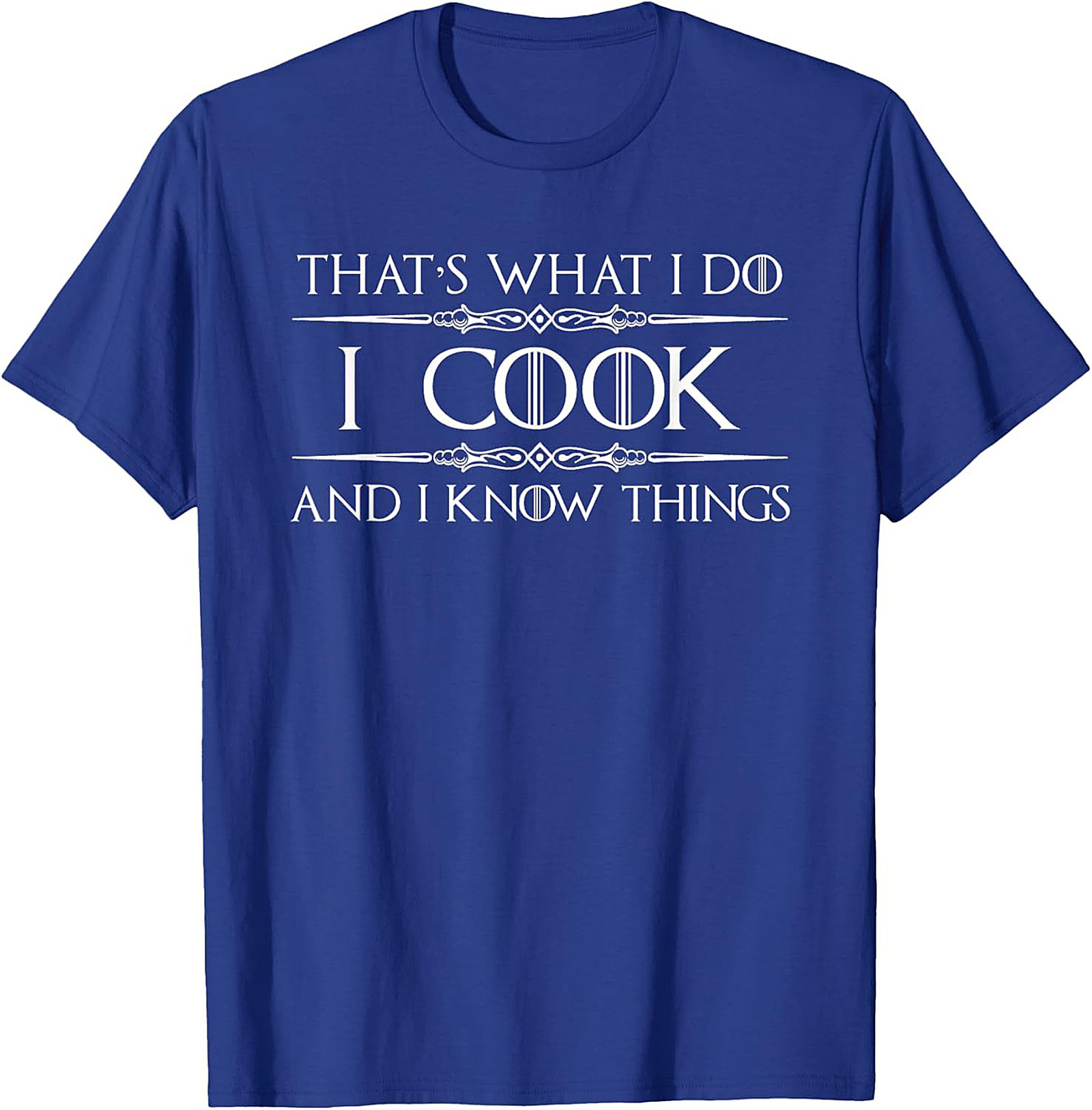 Funny Cooking T-Shirt I Cook & I Know Things Tee