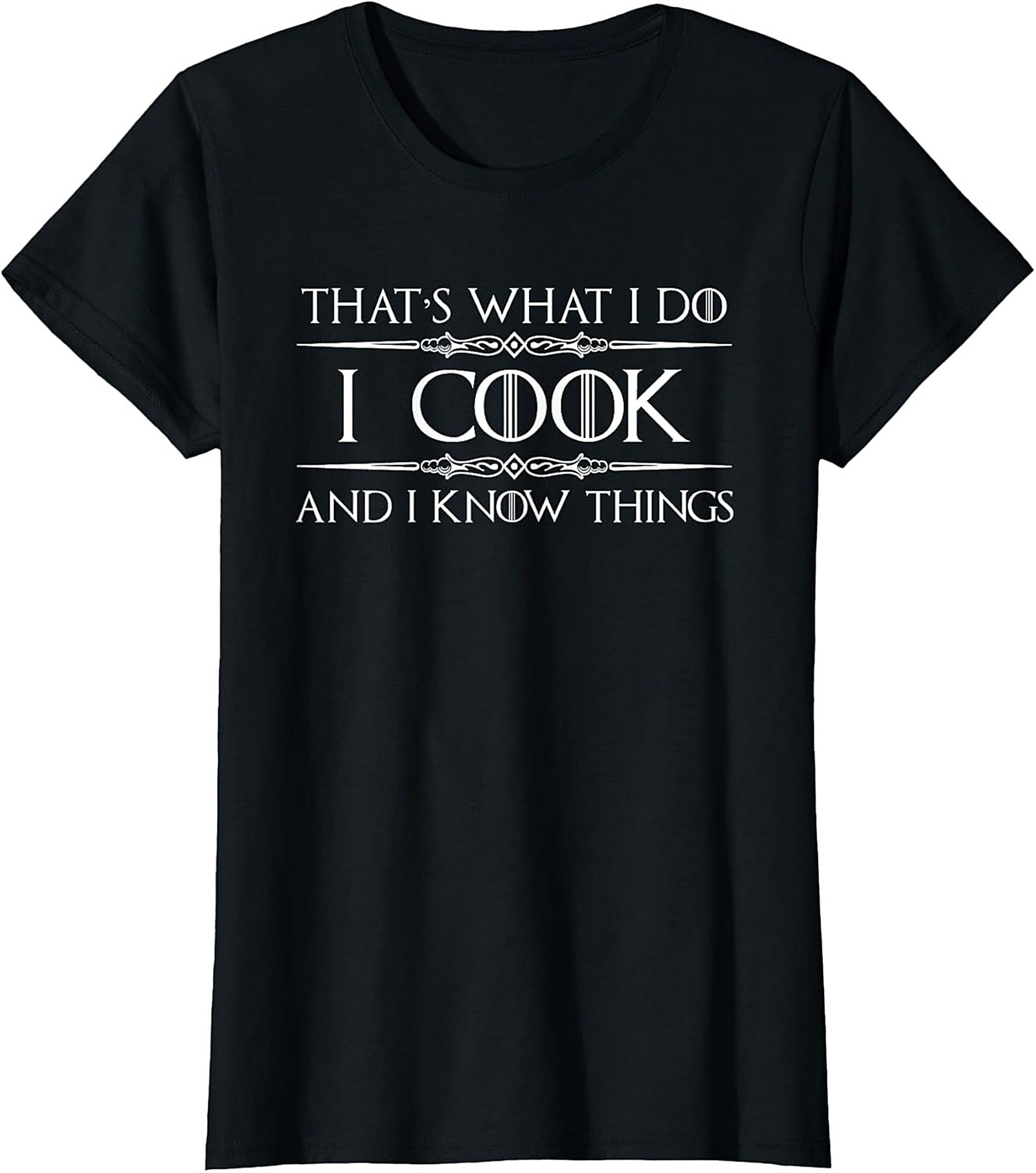 Funny Cooking T-Shirt I Cook & I Know Things Tee