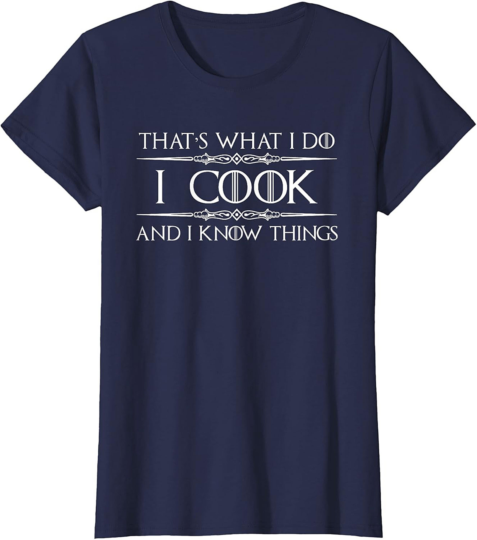 Funny Cooking T-Shirt I Cook & I Know Things Tee