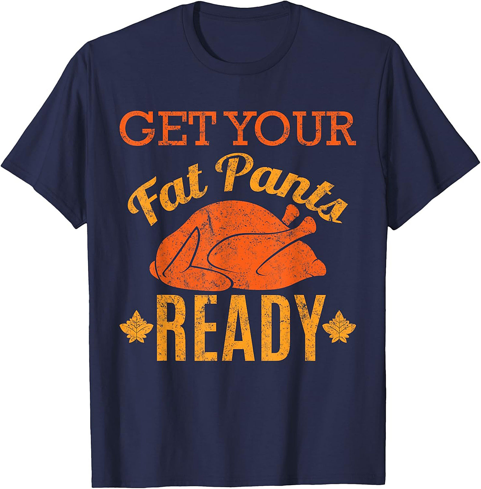 Fat Pants Ready Funny Thanksgiving T-shirt | Turkey Tee