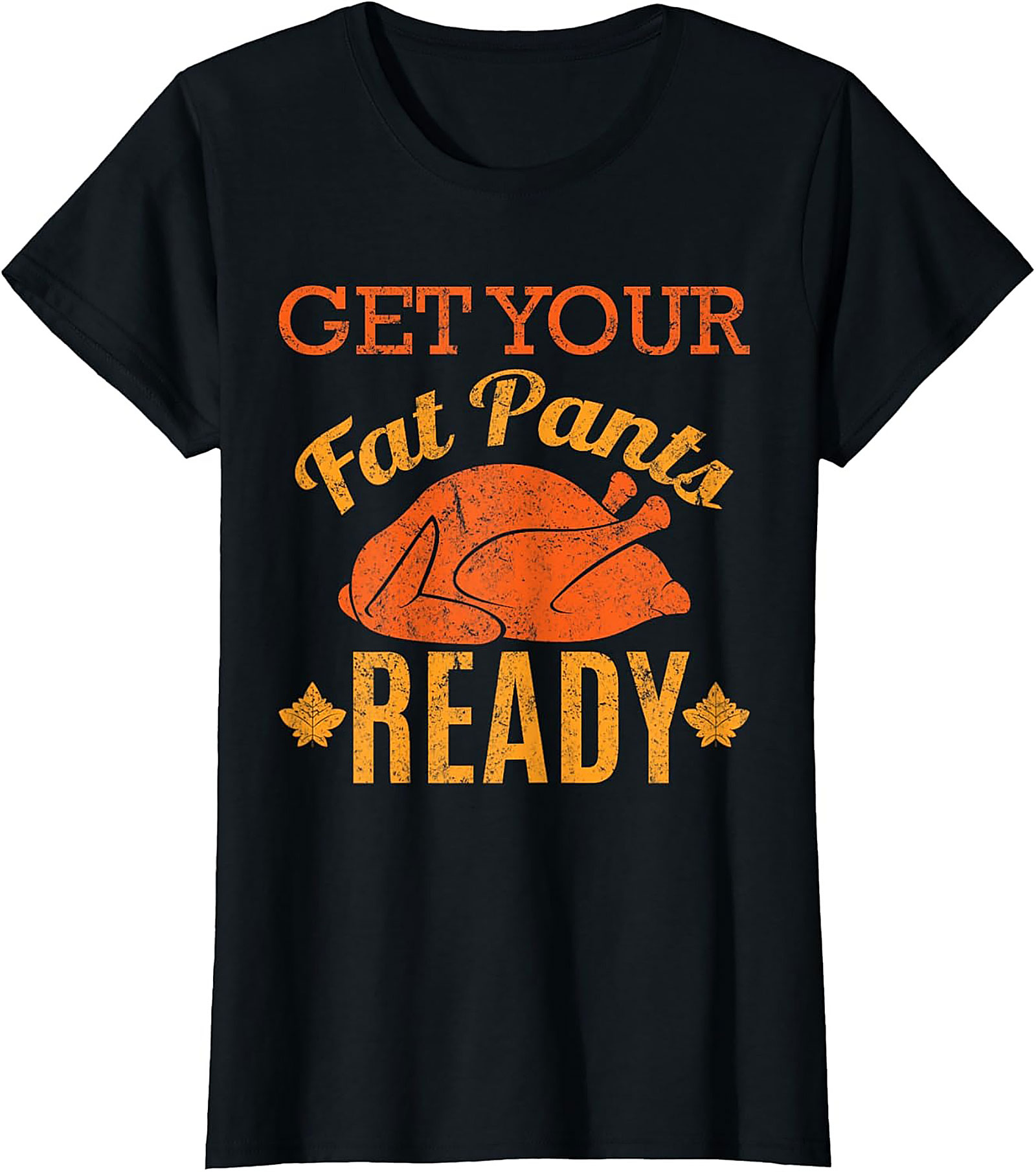 Fat Pants Ready Funny Thanksgiving T-shirt | Turkey Tee