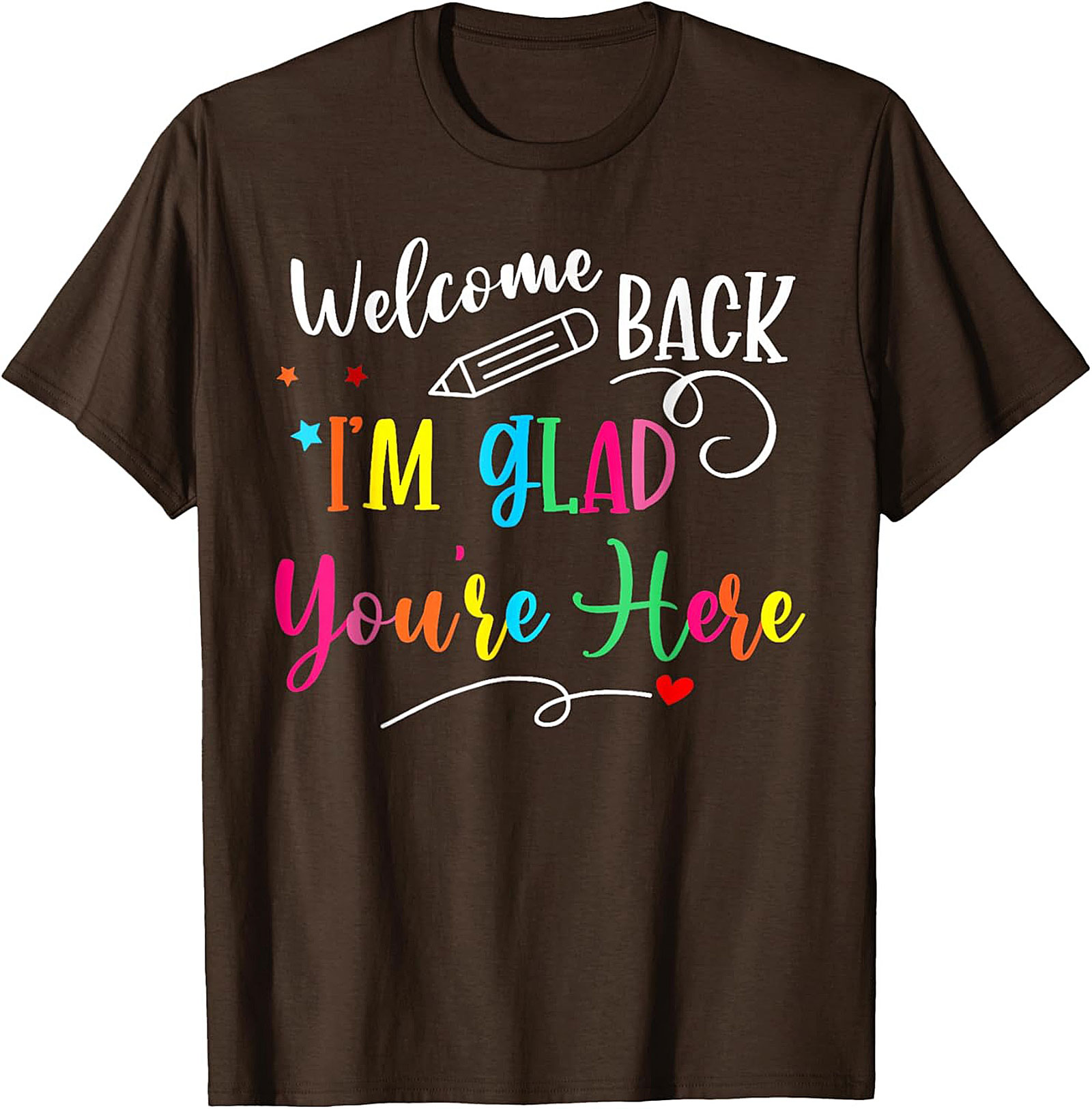 Welcome Back I'm Glad You're Here Teacher T-shirt | Cute Back to School Graphic Tee