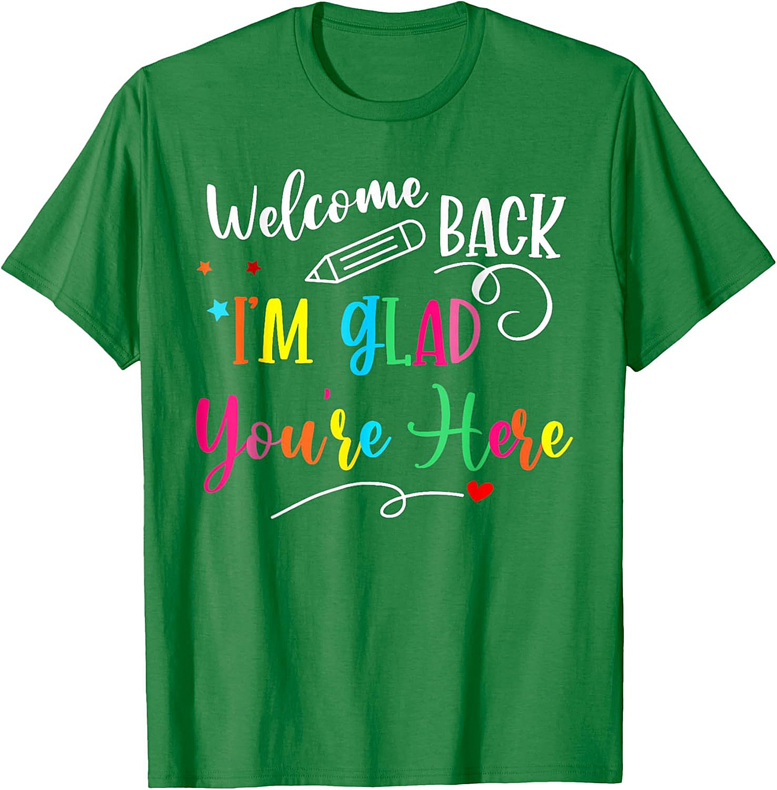 Welcome Back I'm Glad You're Here Teacher T-shirt | Cute Back to School Graphic Tee