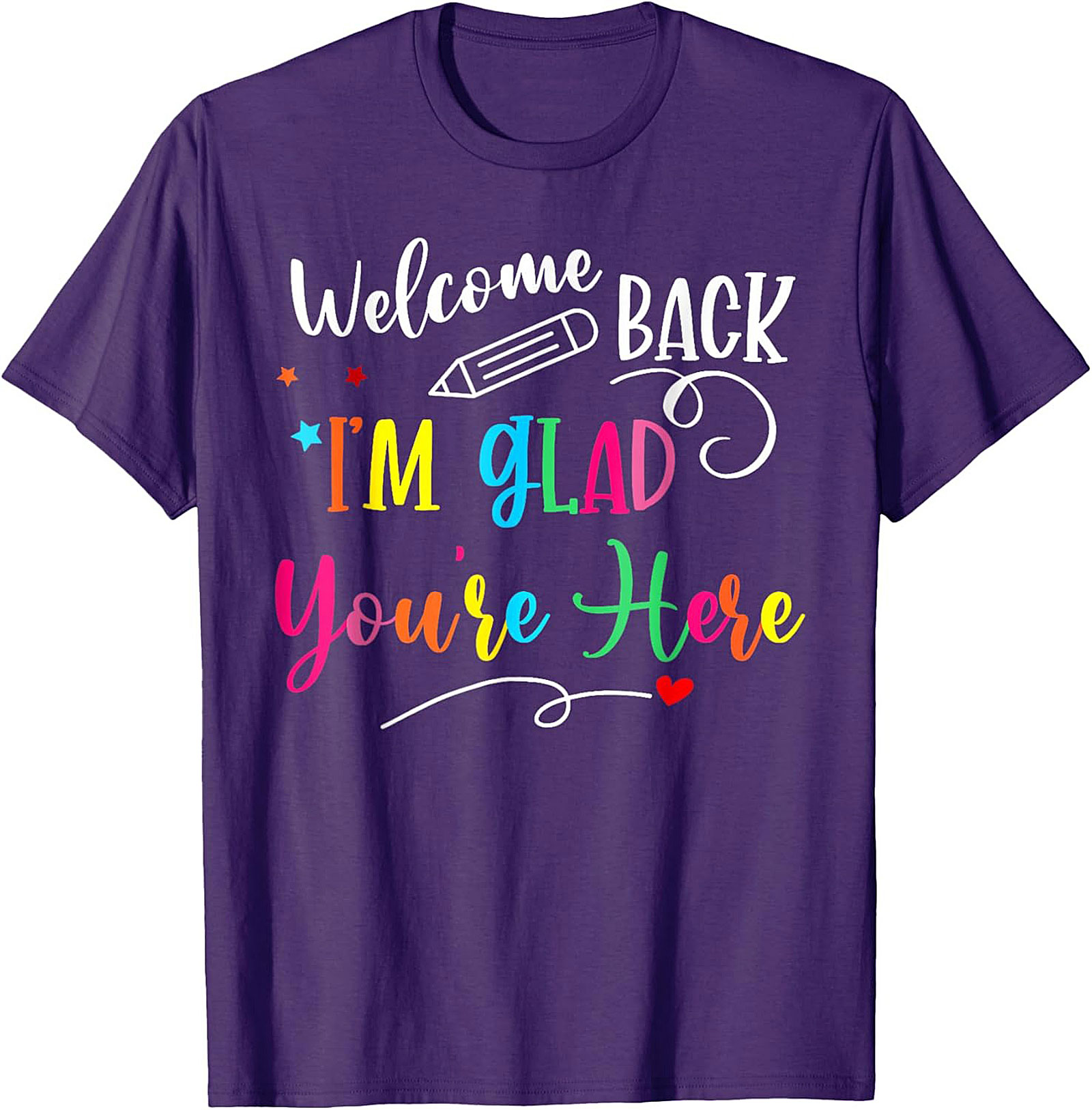 Welcome Back I'm Glad You're Here Teacher T-shirt | Cute Back to School Graphic Tee