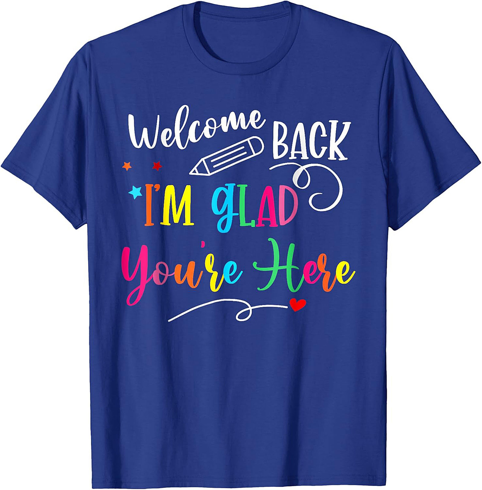 Welcome Back I'm Glad You're Here Teacher T-shirt | Cute Back to School Graphic Tee