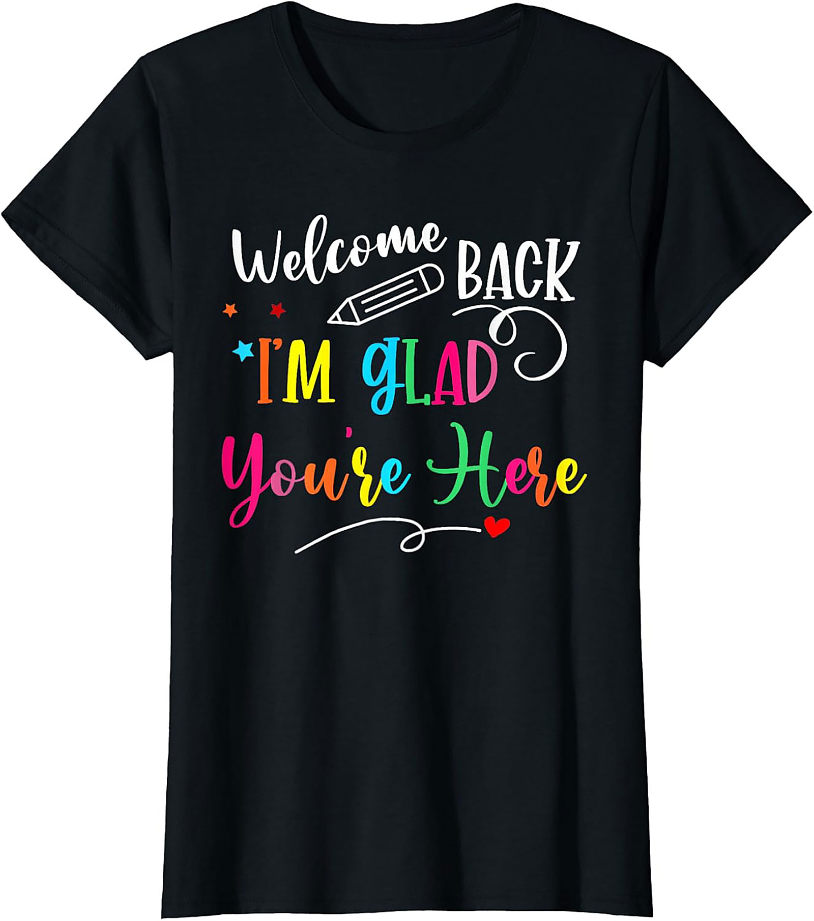 Welcome Back I'm Glad You're Here Teacher T-shirt | Cute Back to School Graphic Tee