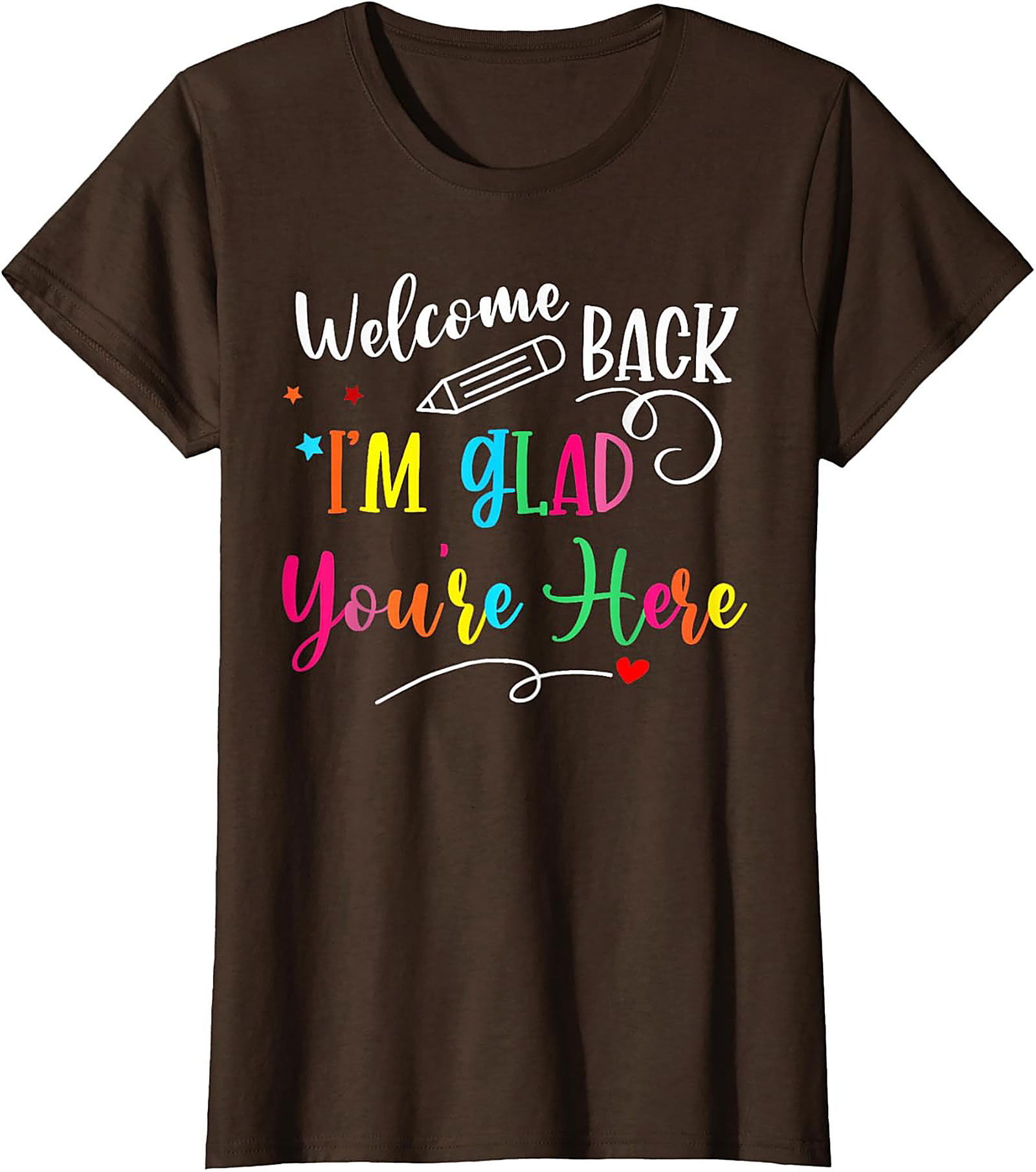 Welcome Back I'm Glad You're Here Teacher T-shirt | Cute Back to School Graphic Tee