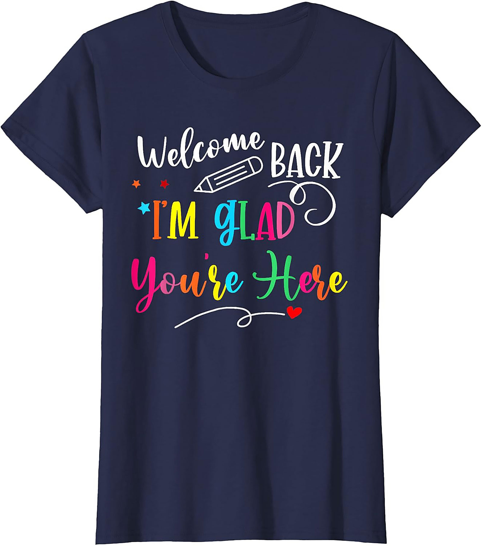 Welcome Back I'm Glad You're Here Teacher T-shirt | Cute Back to School Graphic Tee