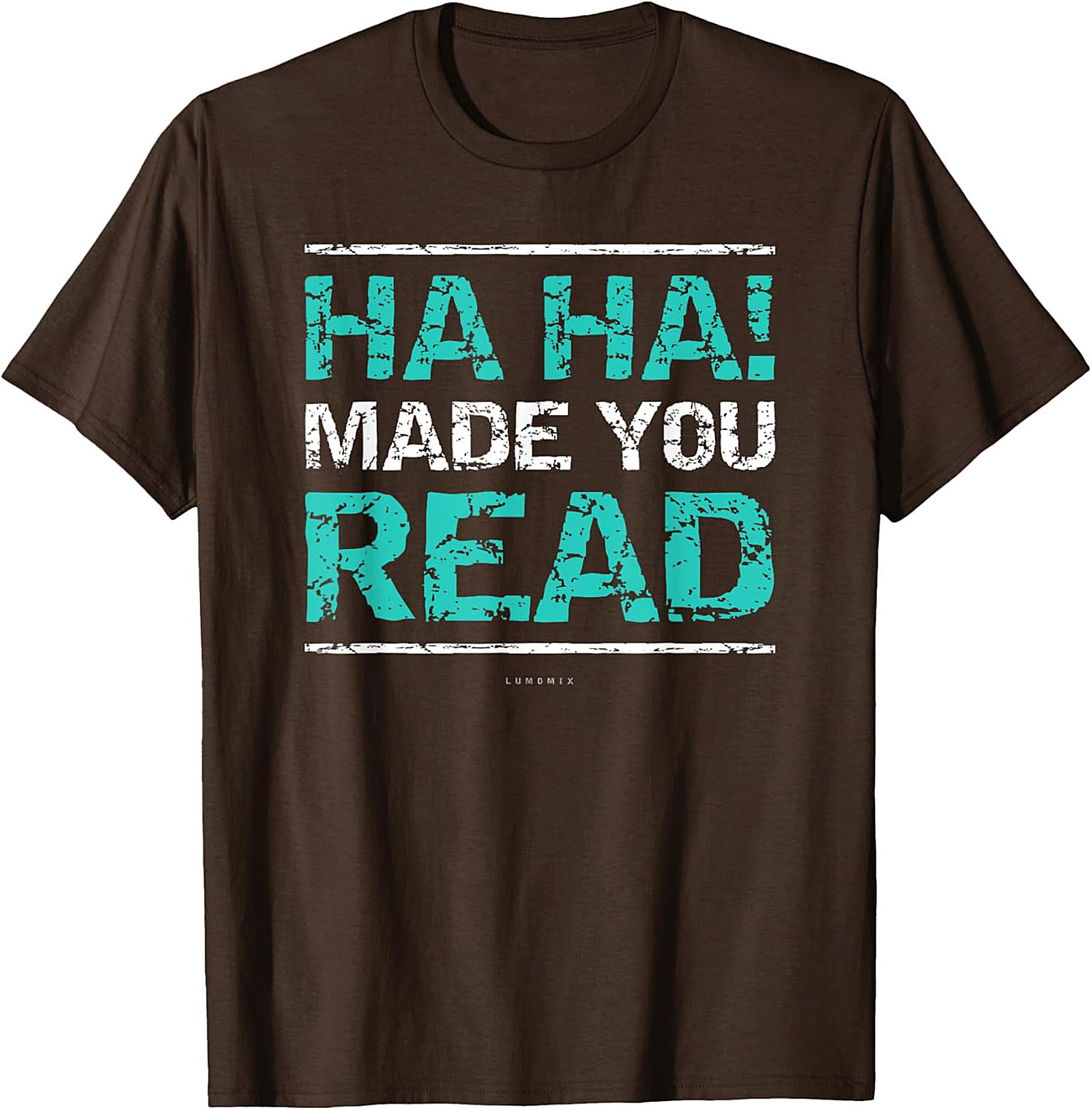 Funny Sarcastic Graphic Tee HA HA! Made You Read Shirt Funny Teacher T Shirts 