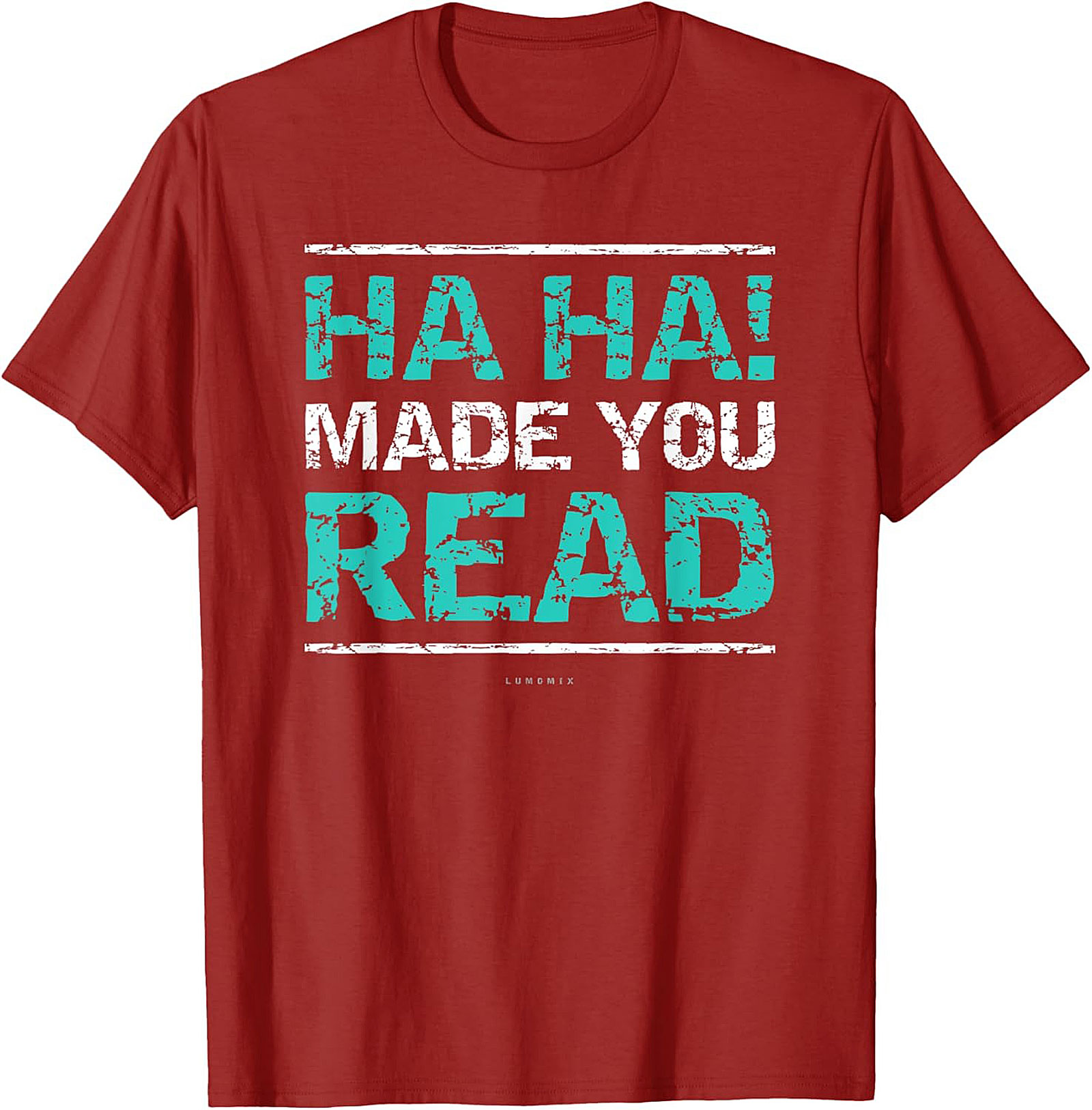Funny Sarcastic Graphic Tee HA HA! Made You Read Shirt Funny Teacher T Shirts 
